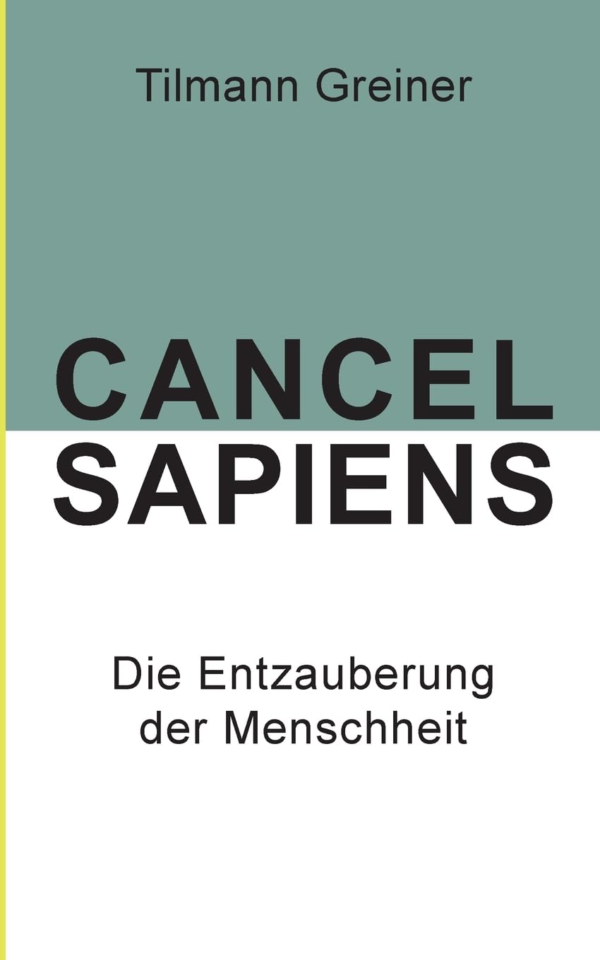 Cancel Sapiens: Die Entzauberung der Menschheit Philosophy