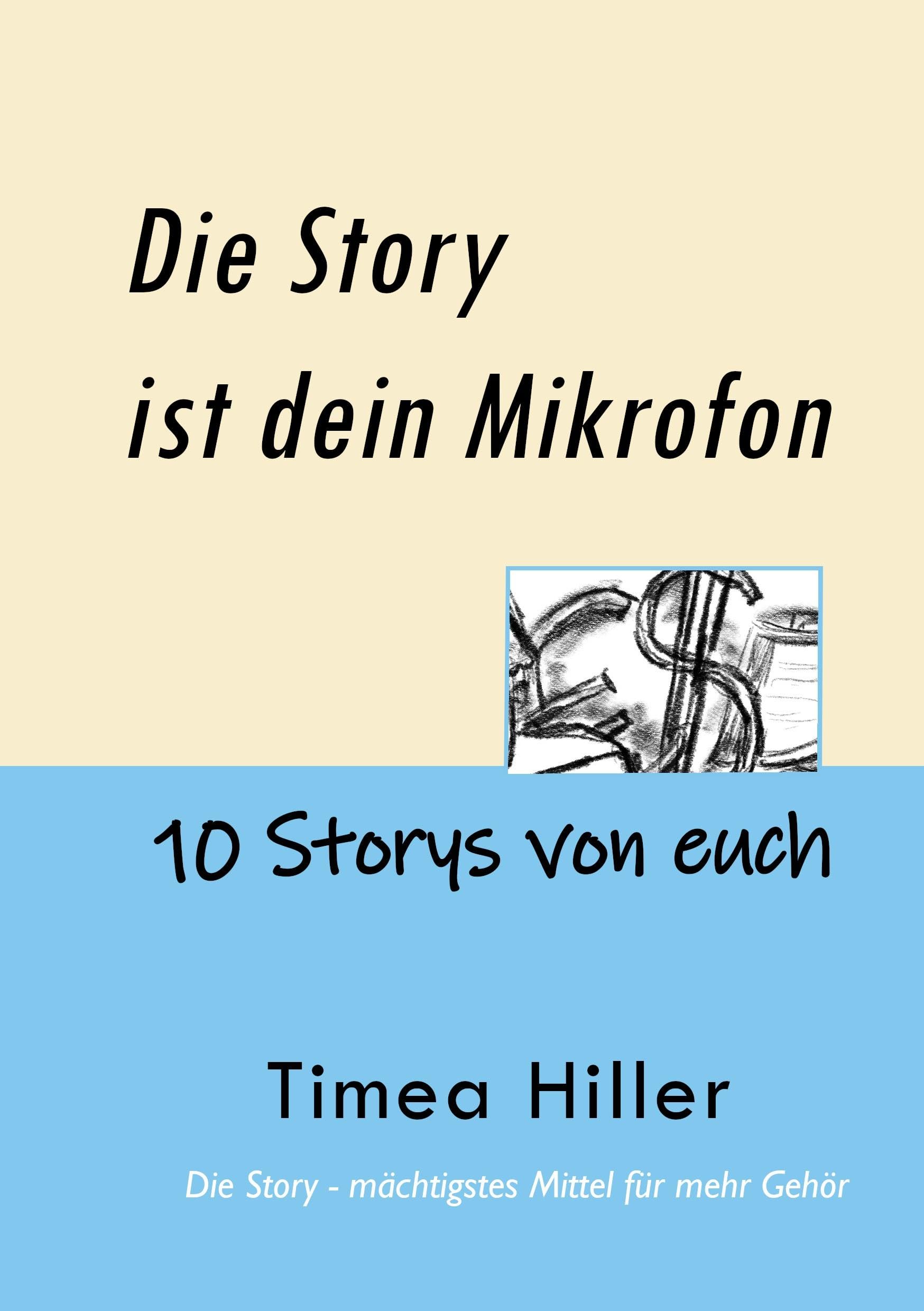 Die Story ist dein Mikrofon: 10 Storys von euch Business, Finance & Career