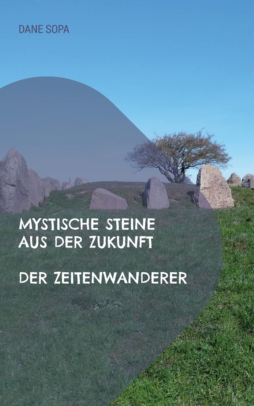 Der Zeitenwanderer: Mystische Steine aus der Zukunft Fiction