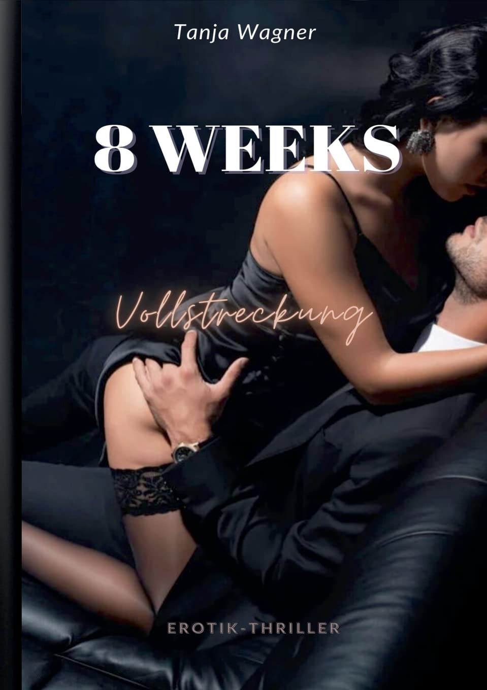 8 Weeks: Vollstreckung (8-Reihe von Tanja Wagner) Contemporary literature