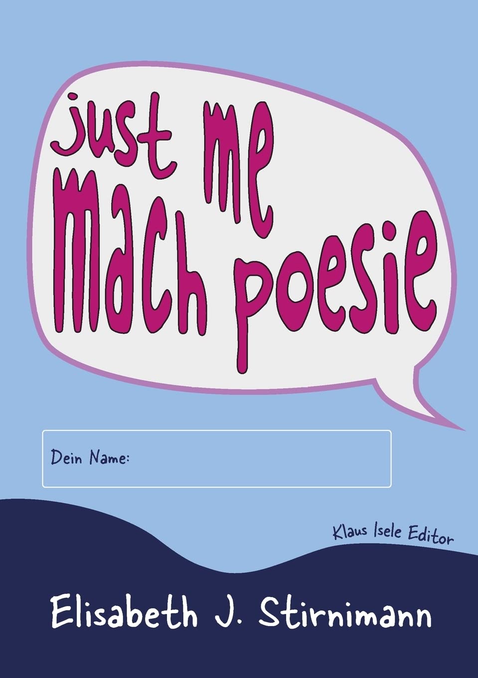 just me - mach poesie: Ein Selbermachbuch Poetry