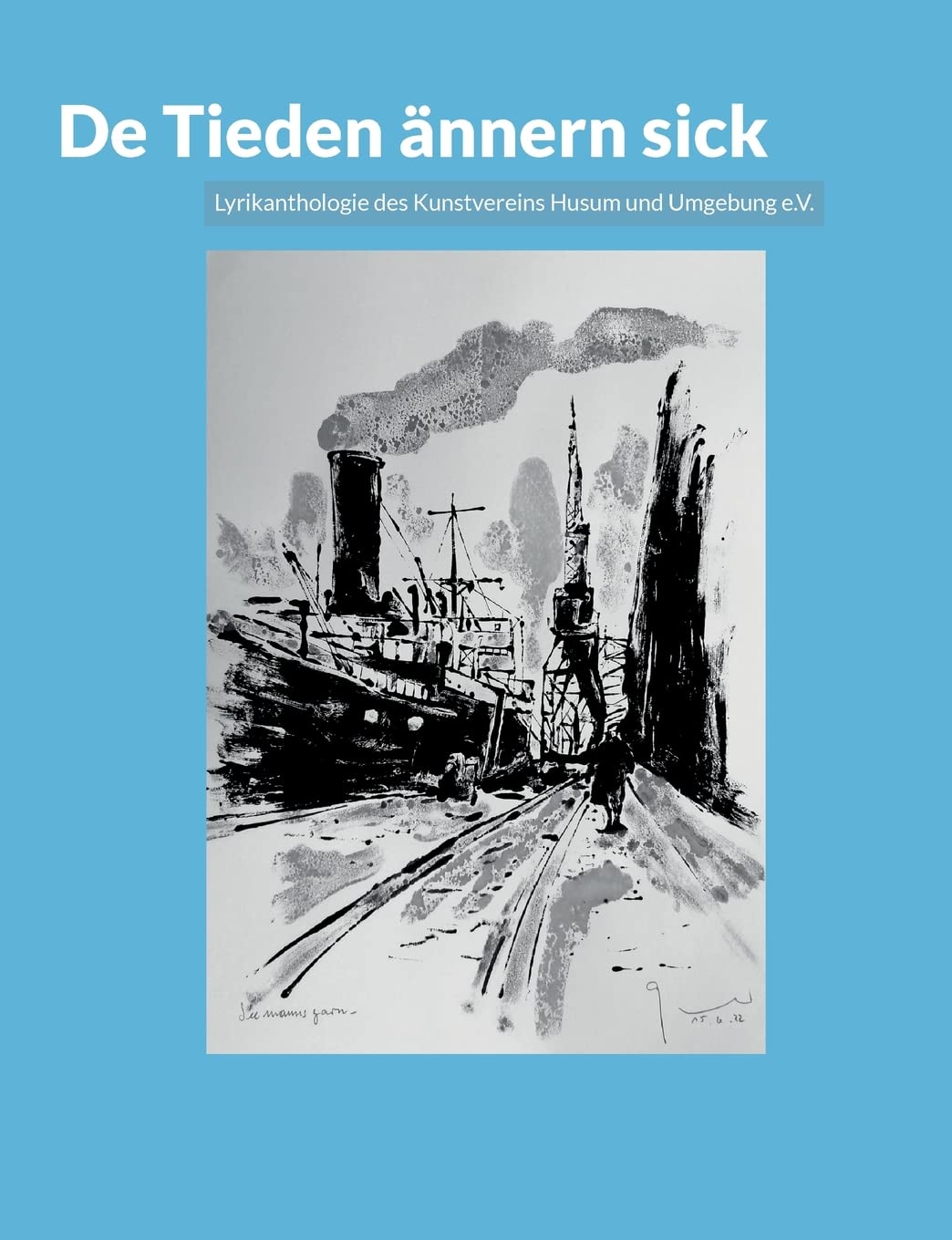 De Tieden ännern sick: Lyrikanthologie des Kunstvereins Husum und Umgebung e.V. Poetry