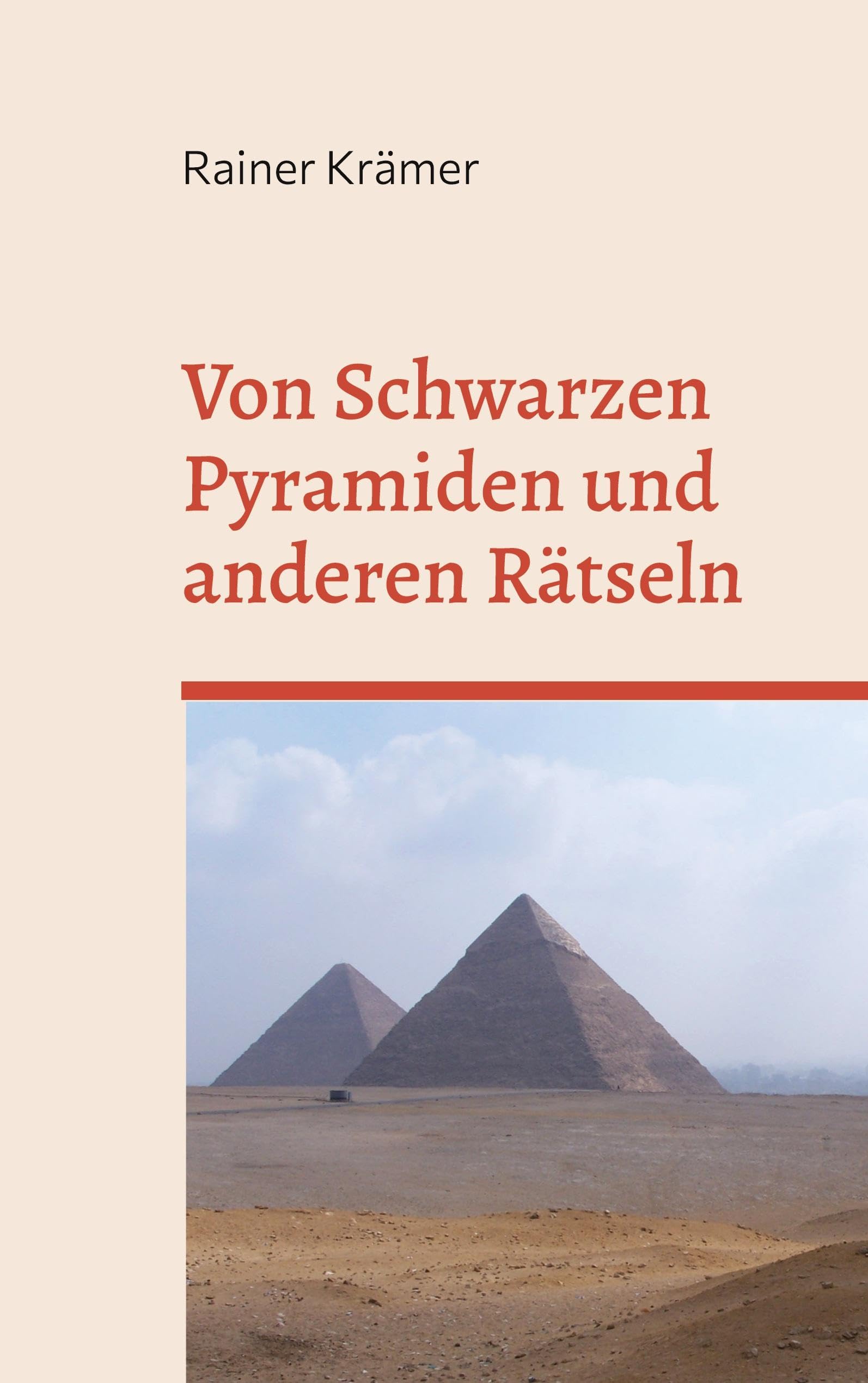 Von Schwarzen Pyramiden und anderen Rätseln: Geheimnisse der Vergangenheit auf dem Prüfstand Natural Sciences