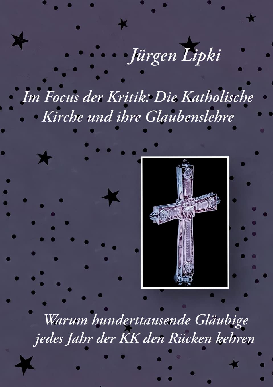 Im Focus der Kritik: Die Katholische Kirche und ihre Glaubenslehre Religion & Esotericism