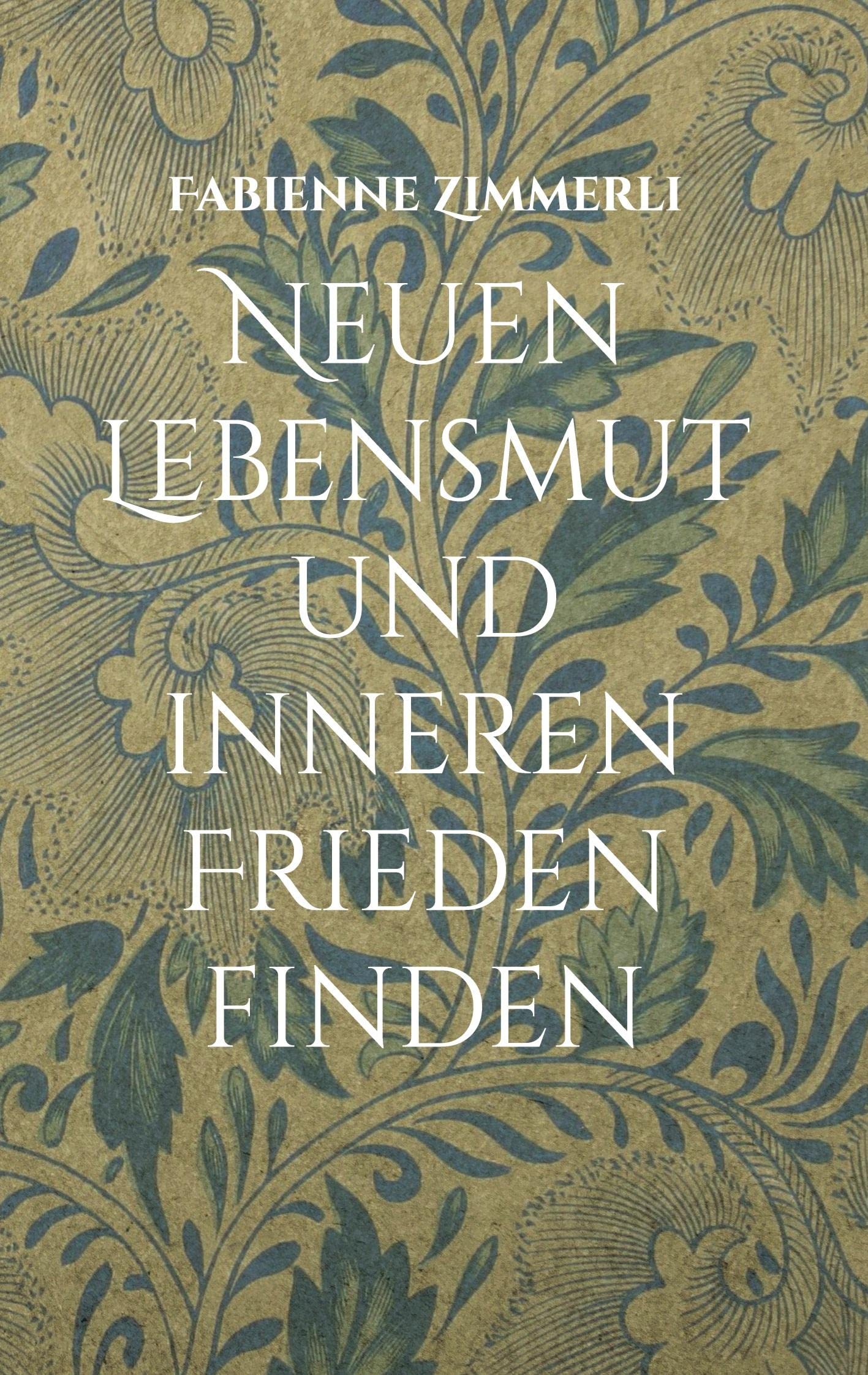 Neuen Lebensmut und inneren Frieden finden: Heilsame Gedichte und Sanfte Seelenberührungen für dich und deine Herzensmenschen Lifestyle