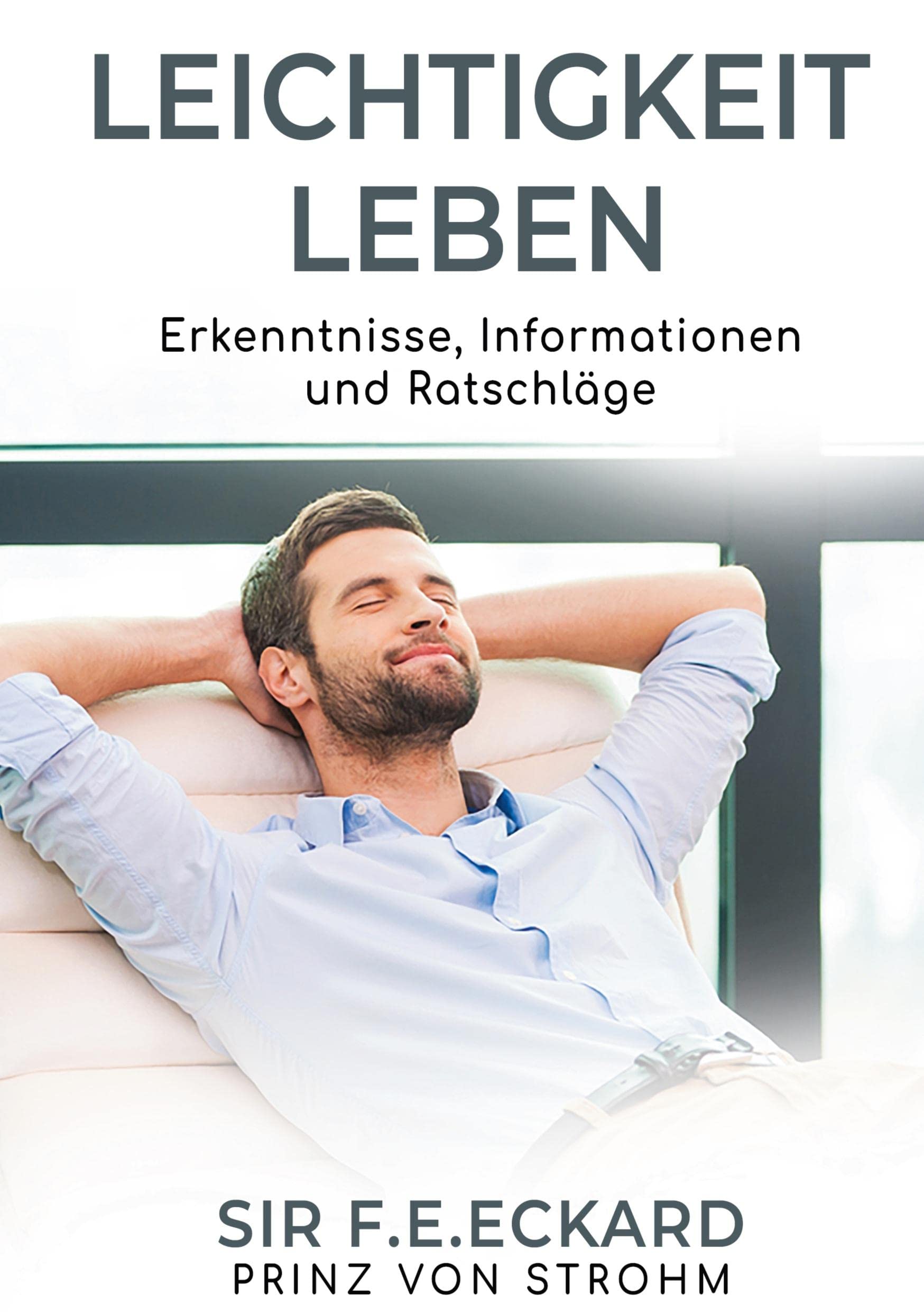 Leichtigkeit leben: Erkenntnisse, Informationen und Ratschläge Religion & Esotericism