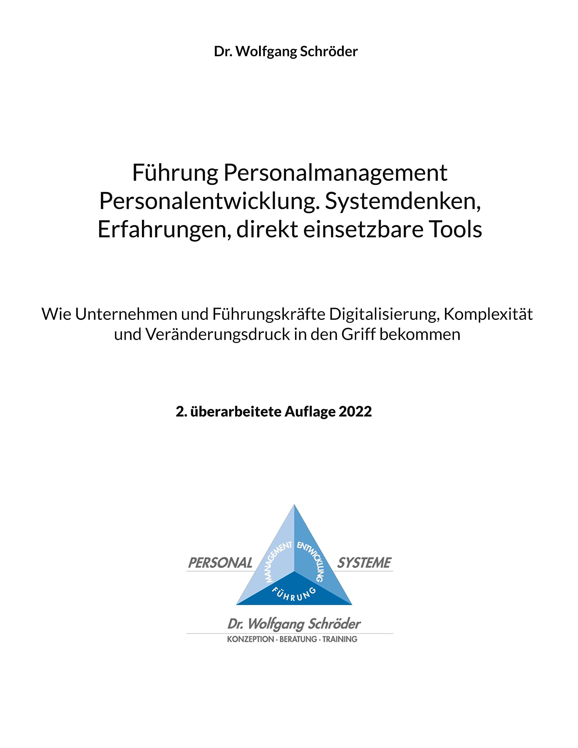 Führung Personalmanagement Personalentwicklung. Systemdenken, Erfahrungen, direkt einsetzbare Tools: Wie Unternehmen und Führungskräfte ... und Veränderungsdruck in den Griff bekommen Law