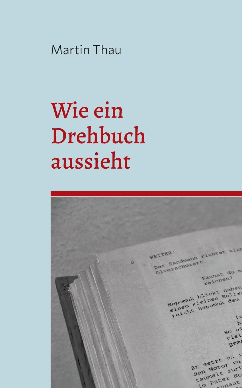Wie ein Drehbuch aussieht: Format-Angaben und inhaltliche Hinweise Drama