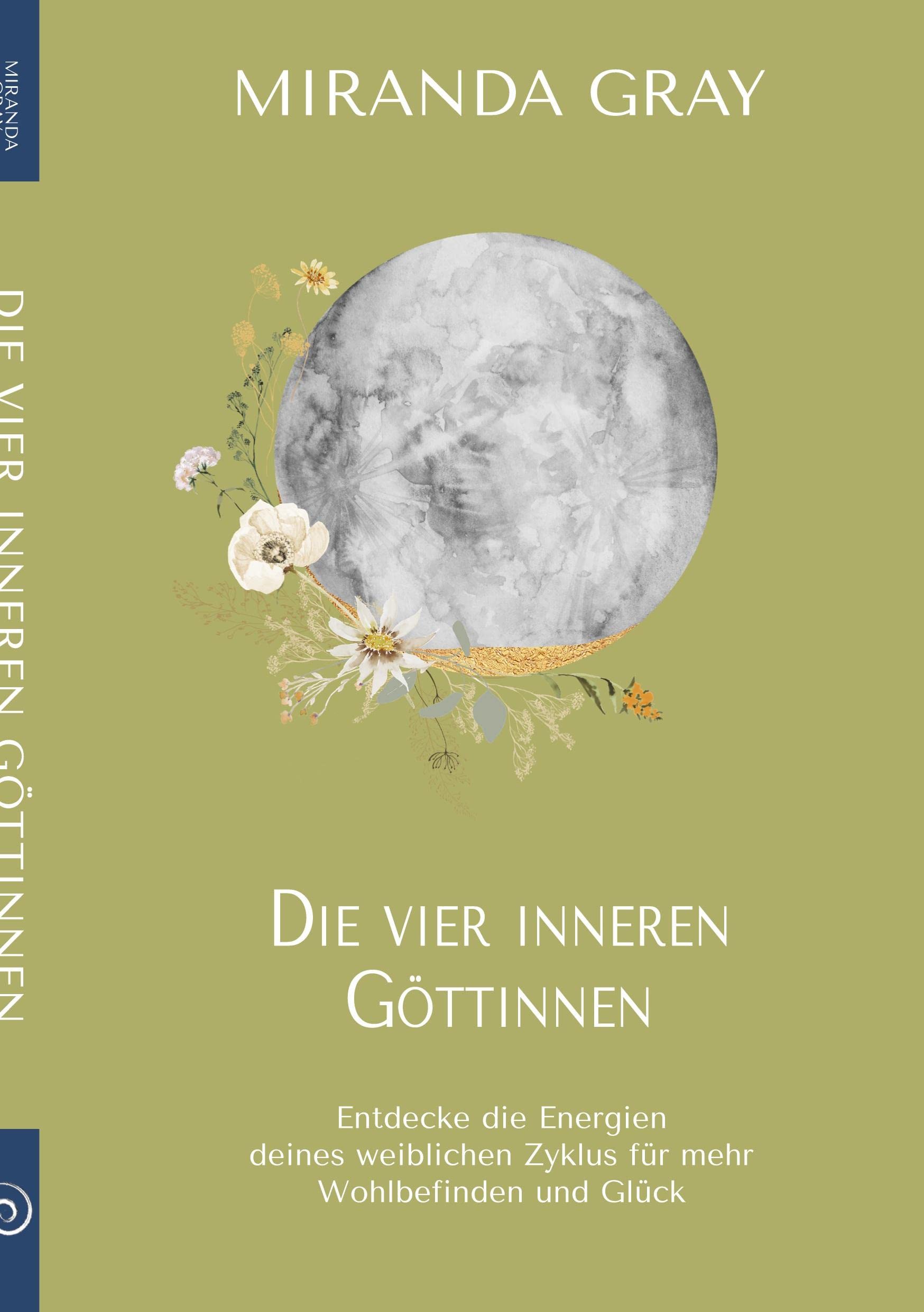 Die vier inneren Göttinnen: Entdecke die Energien deines weiblichen Zyklus für mehr Wohlbefinden und Glück Philosophy