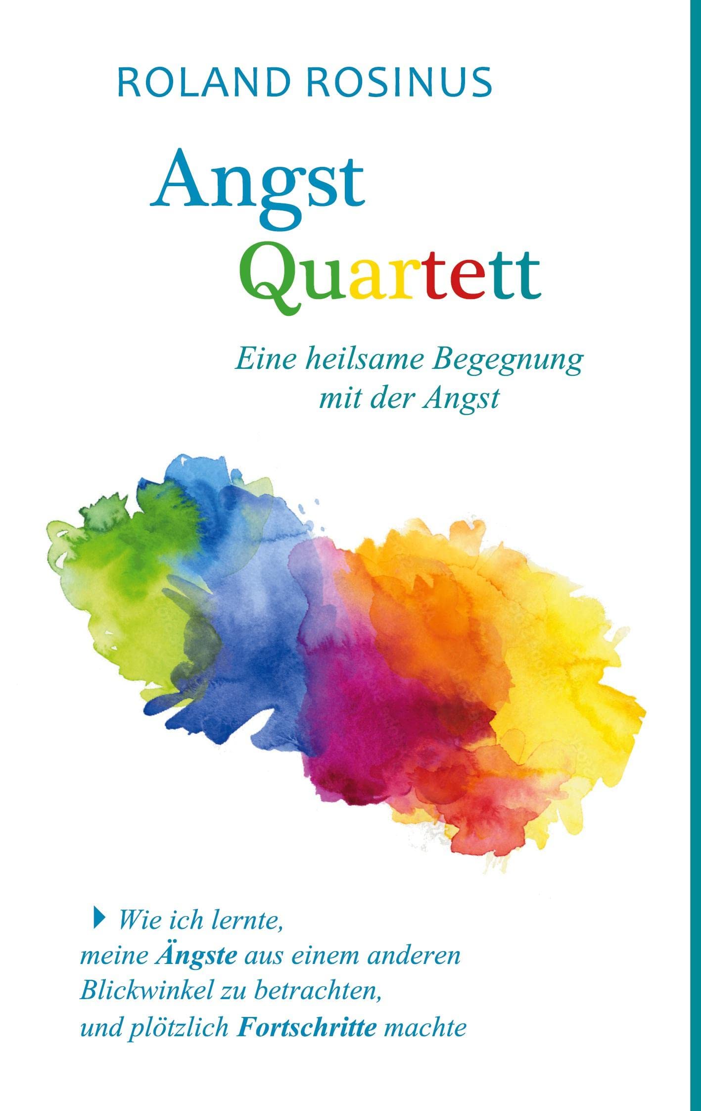 Angstquartett. Eine heilsame Begegung mit der Angst: Wie ich lernte, meine Ängste aus einem anderen Blickwinkel zu betrachten, und plötzlich Fortschritte machte Health, Nutrition & Fitness