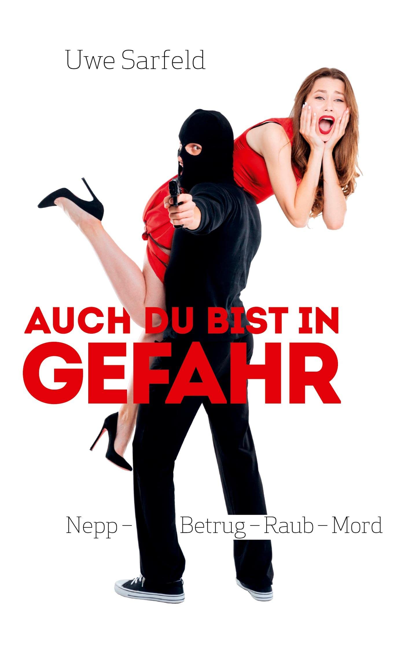 Auch Du bist in Gefahr: Nepp - Betrug - Raub - Mord Law
