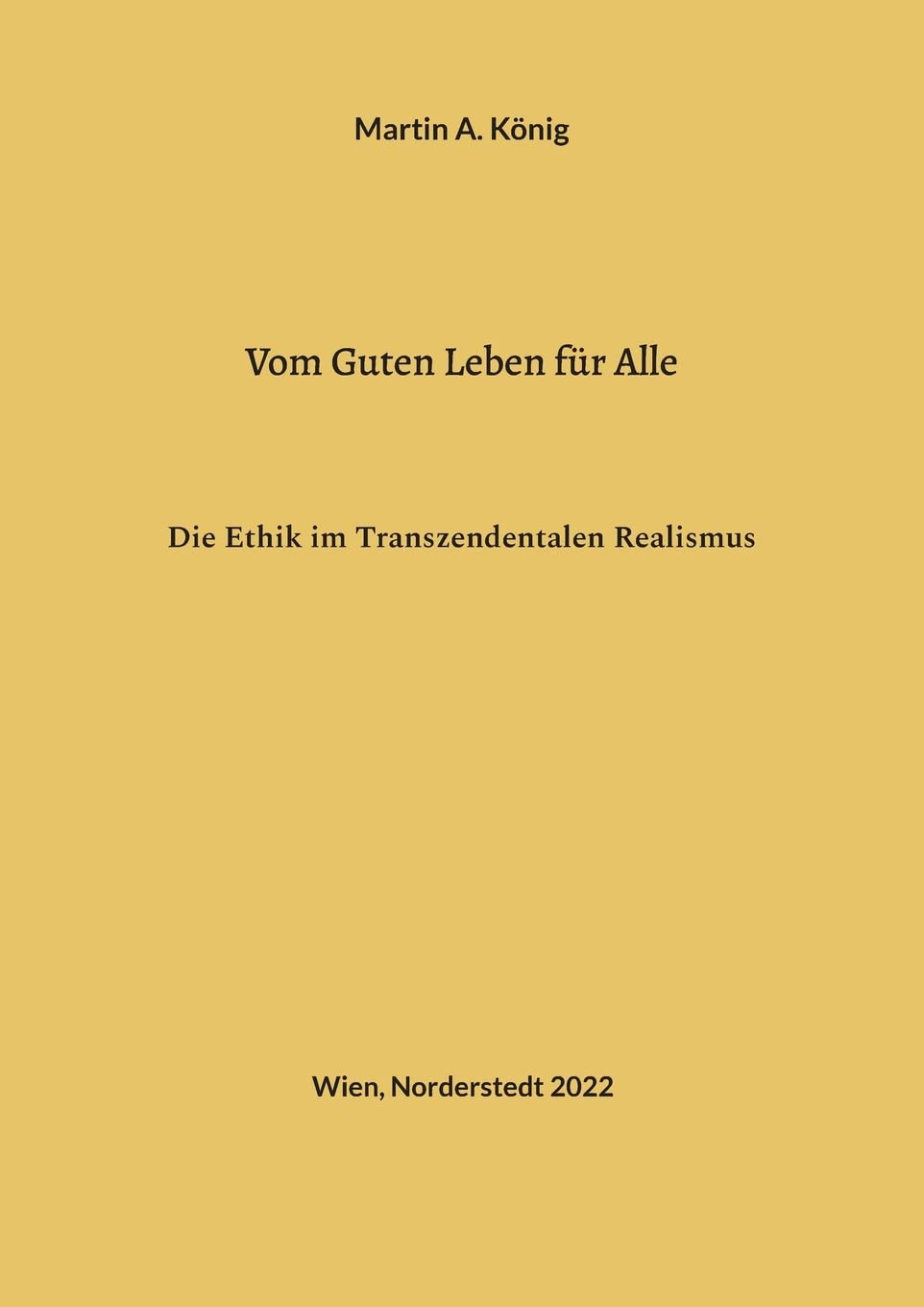 Vom Guten Leben für Alle: Die Ethik im Transzendentalen Realismus Philosophy