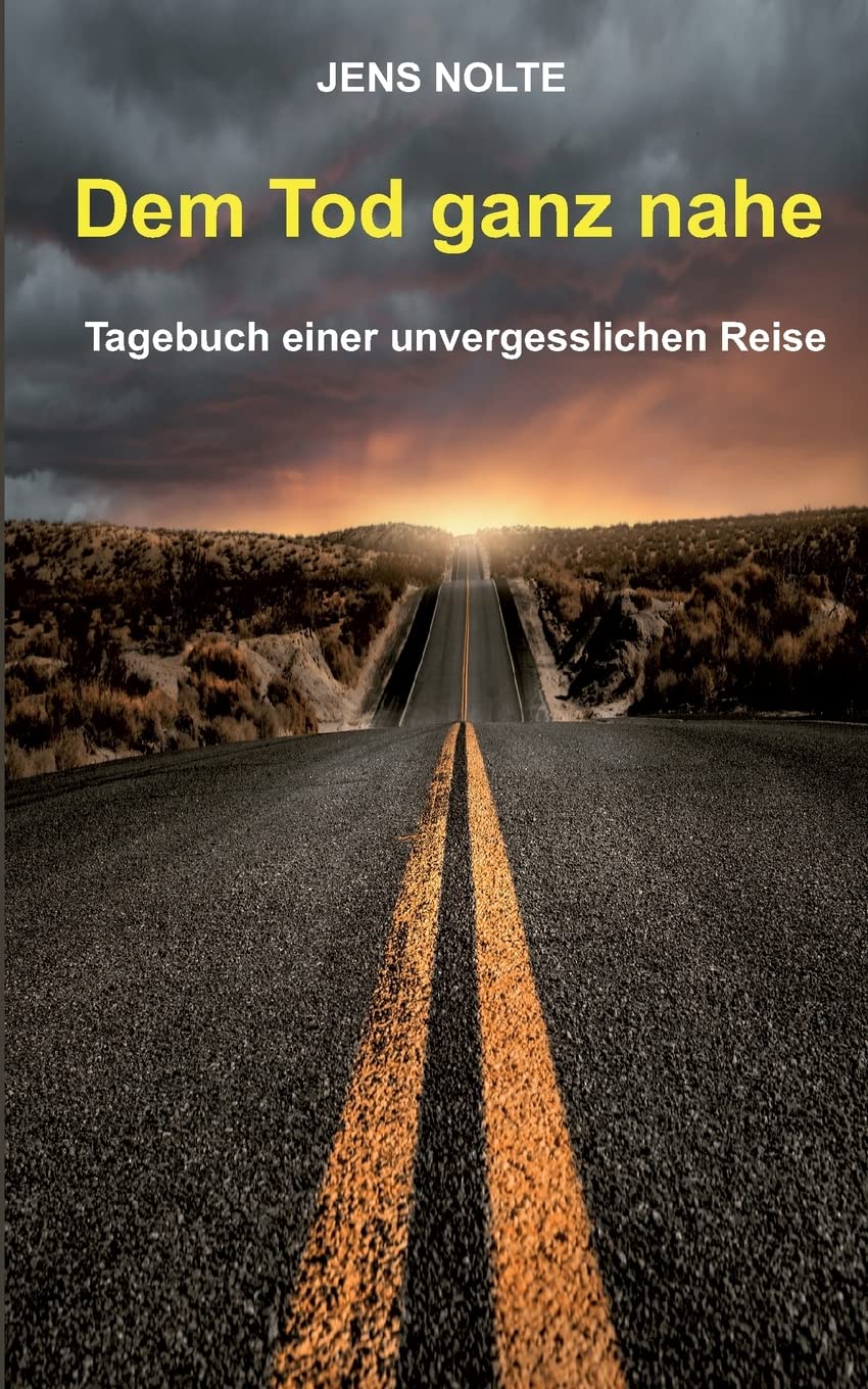 Dem Tod ganz nahe: Tagebuch einer unvergesslichen Reise Essays & Short Stories