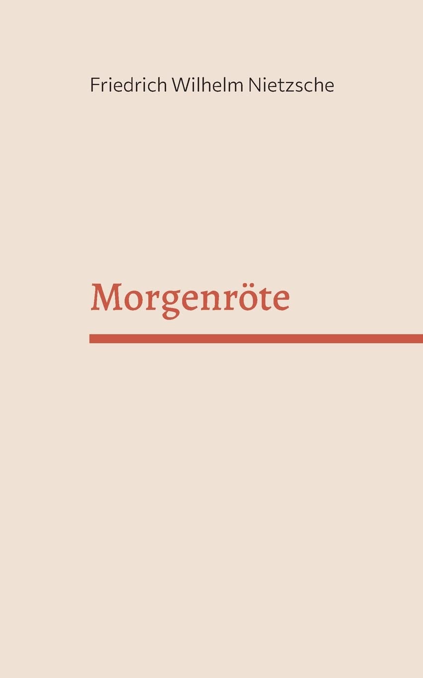 Morgenröte: Gedanken über die moralischen Vorurteile Philosophy