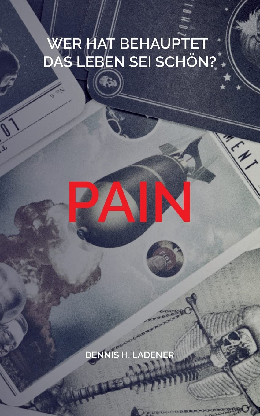 Pain: Wer bitte hat behauptet das Leben sei schön? Books