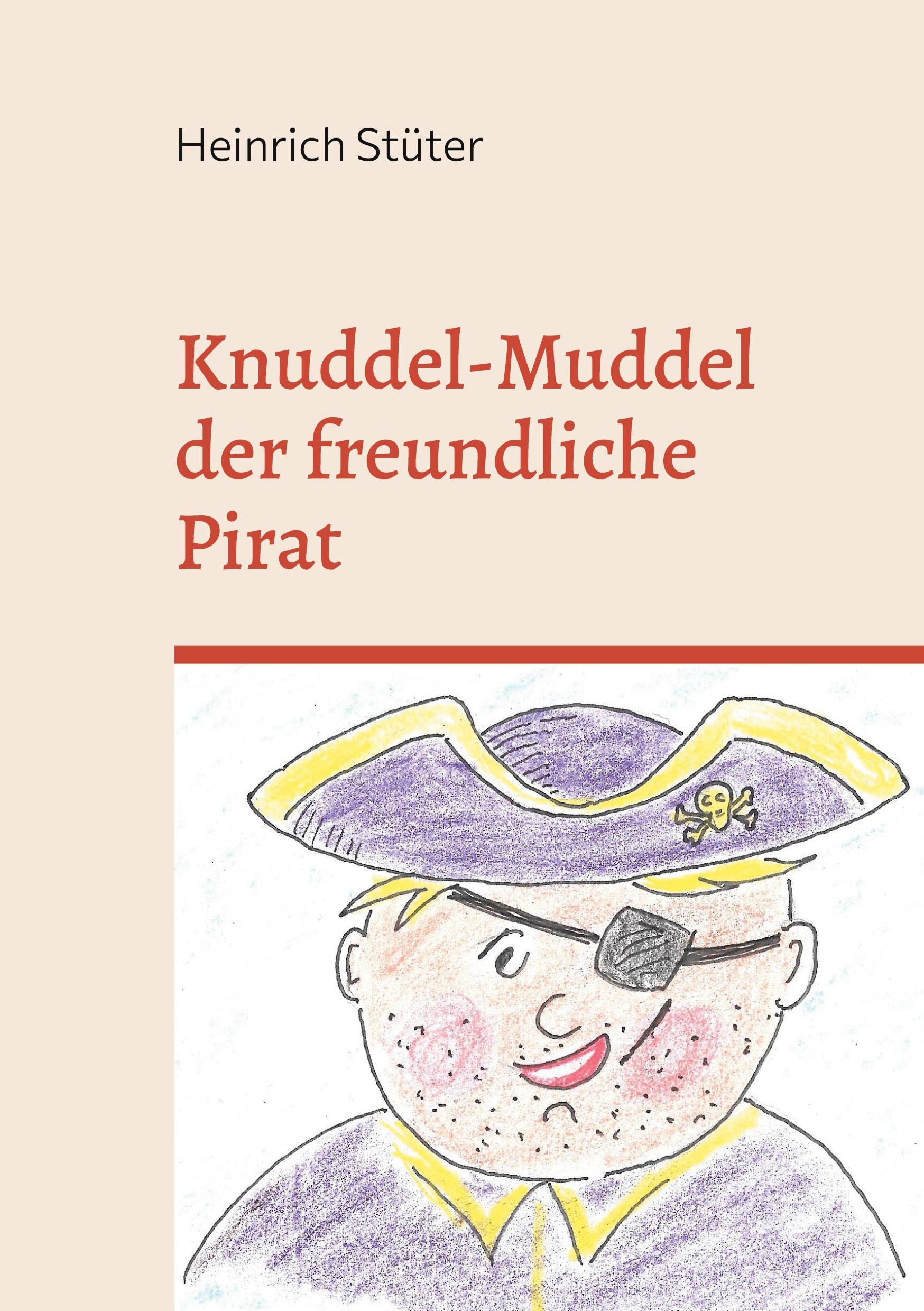Knuddel-Muddel der freundliche Pirat: Abenteuer eines kleinen Piraten book