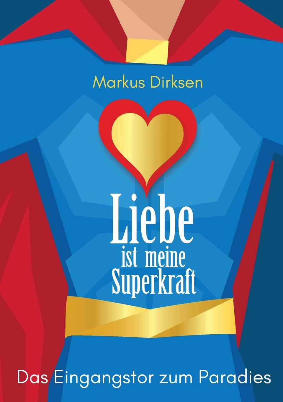 Liebe ist meine Superkraft: Das Eingangstor zum Paradies Lifestyle