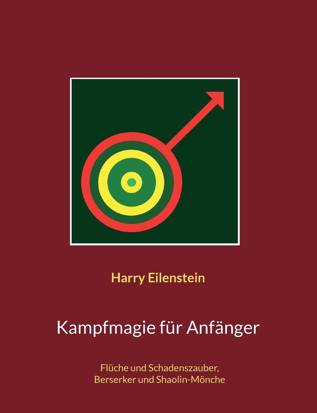 Kampfmagie für Anfänger: Flüche und Schadenszauber, Berserker und Shaolin-Mönche Religion & Esotericism