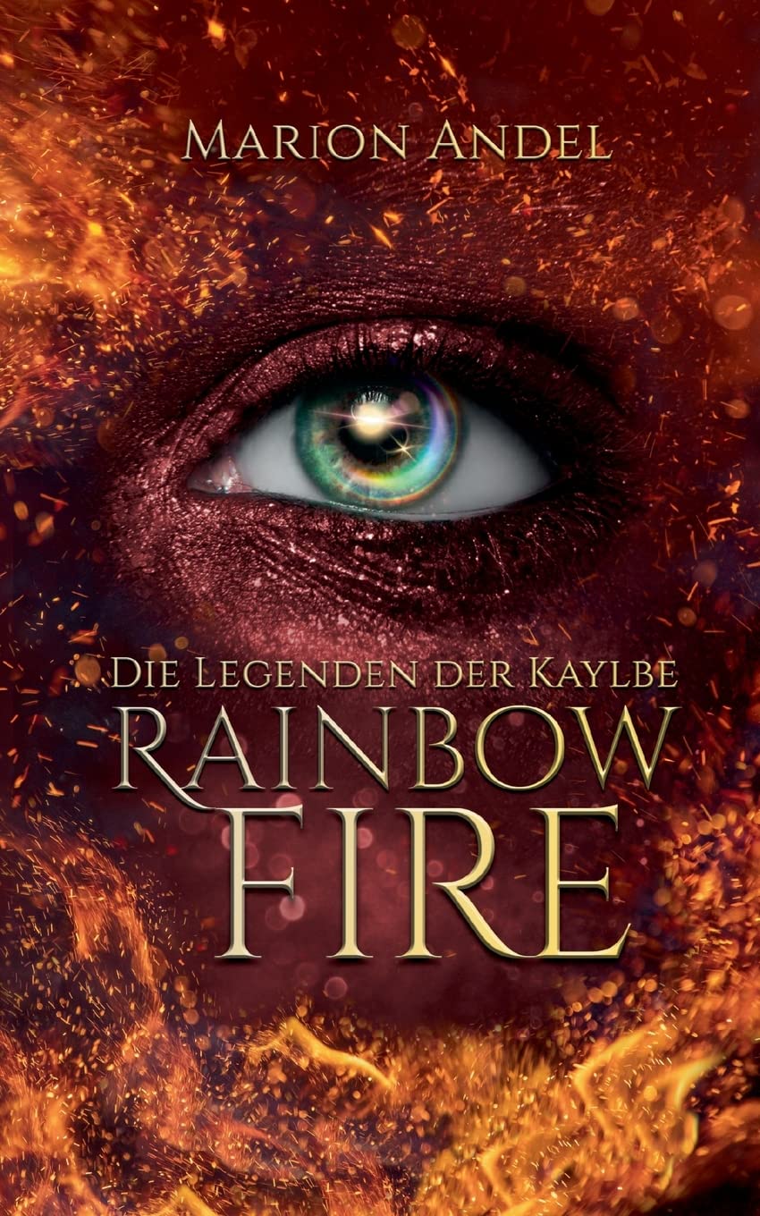 Rainbow Fire: Die Legenden der Kaylbe (Rainbow Saga) Contemporary literature