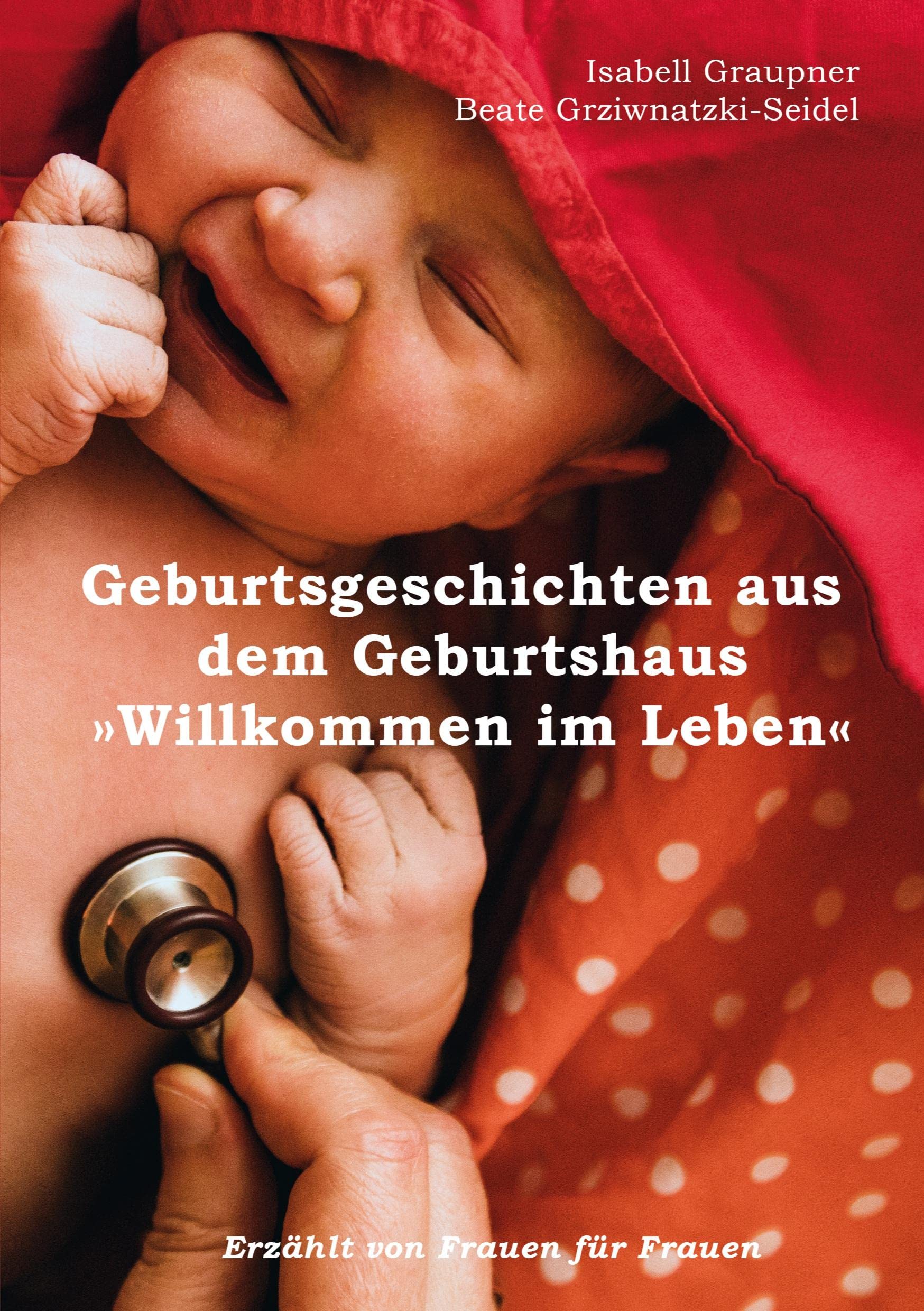 Geburtsgeschichten aus dem Geburtshaus "Willkommen im Leben" book