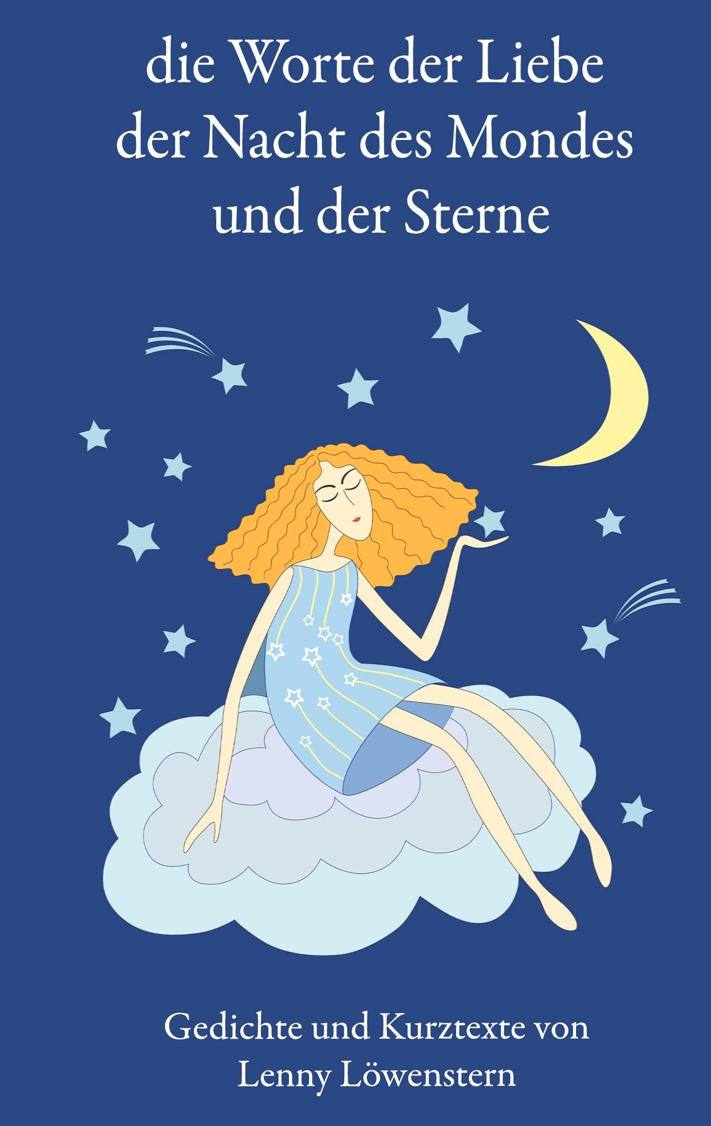 die Wörter der Liebe der Nacht des Mondes und der Sterne: Gedichte und Kurztexte Poetry