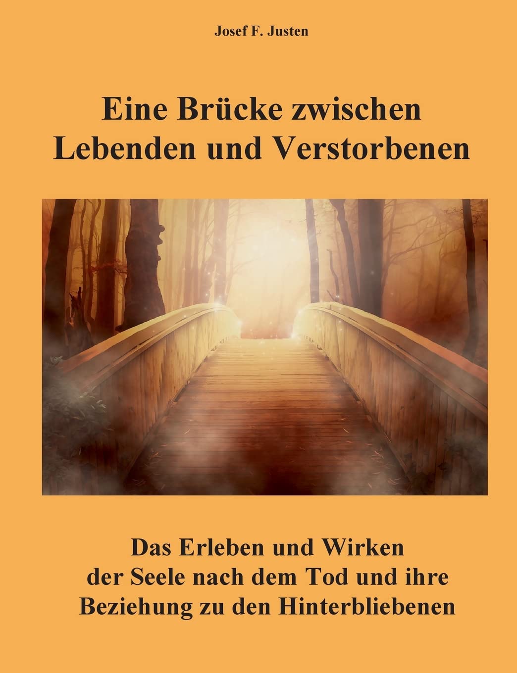 Eine Brücke zwischen Lebenden und Verstorbenen: Das Erleben und Wirken der Seele nach dem Tod und ihre Beziehung zu den Hinterbliebenen Lifestyle