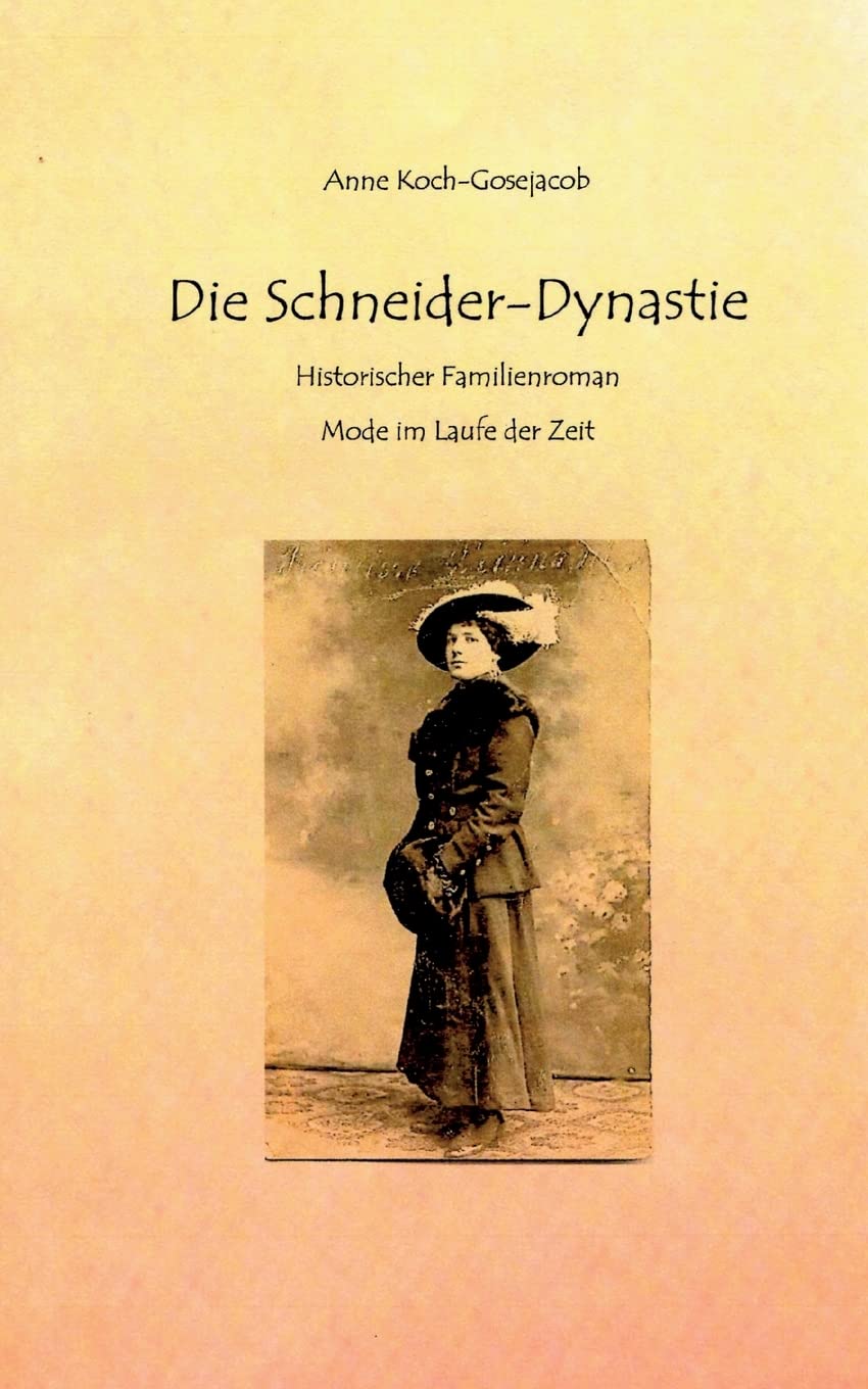 Die Schneider-Dynastie: Historischer Familienroman Mode im Laufe der Zeit Personalities