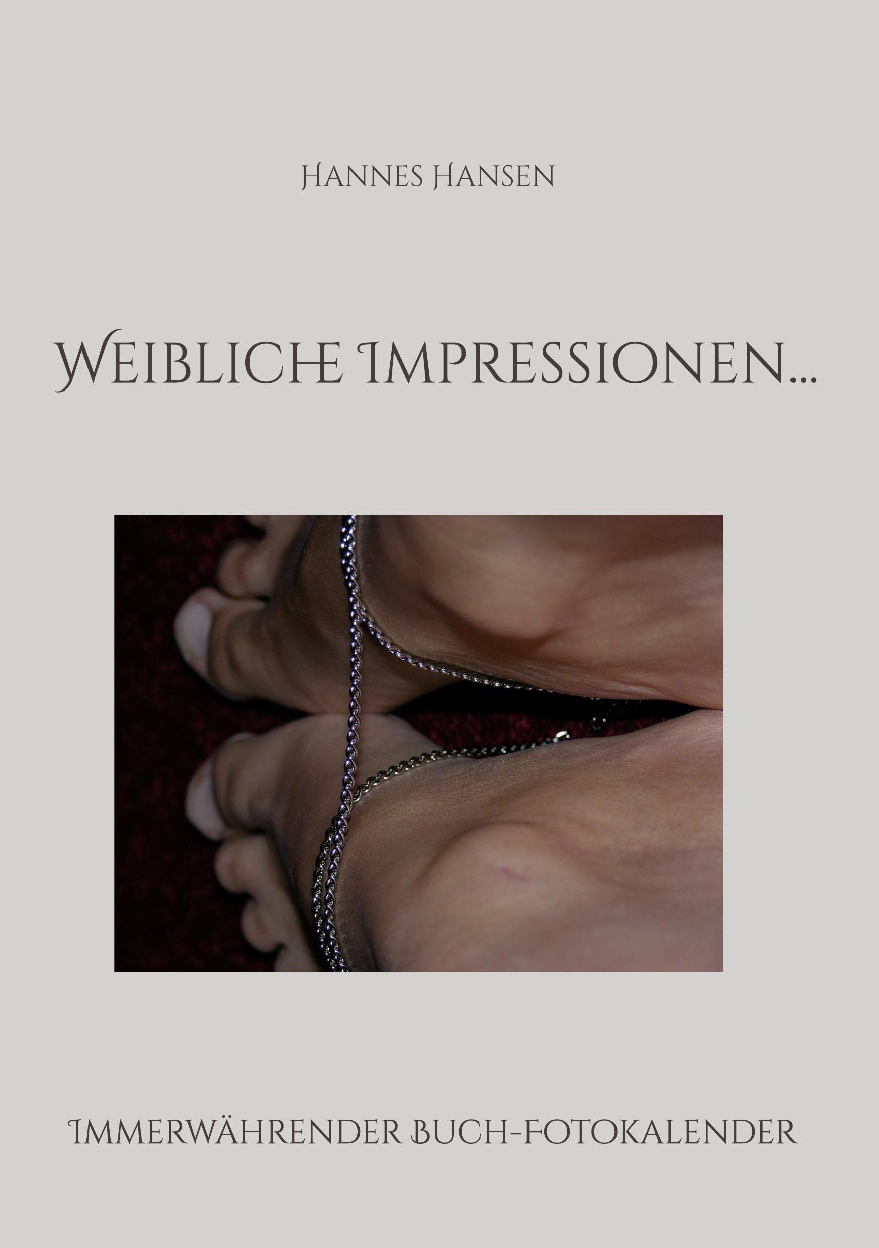 Weibliche Impressionen...: Immerwährender Buch-Fotokalender Contemporary literature