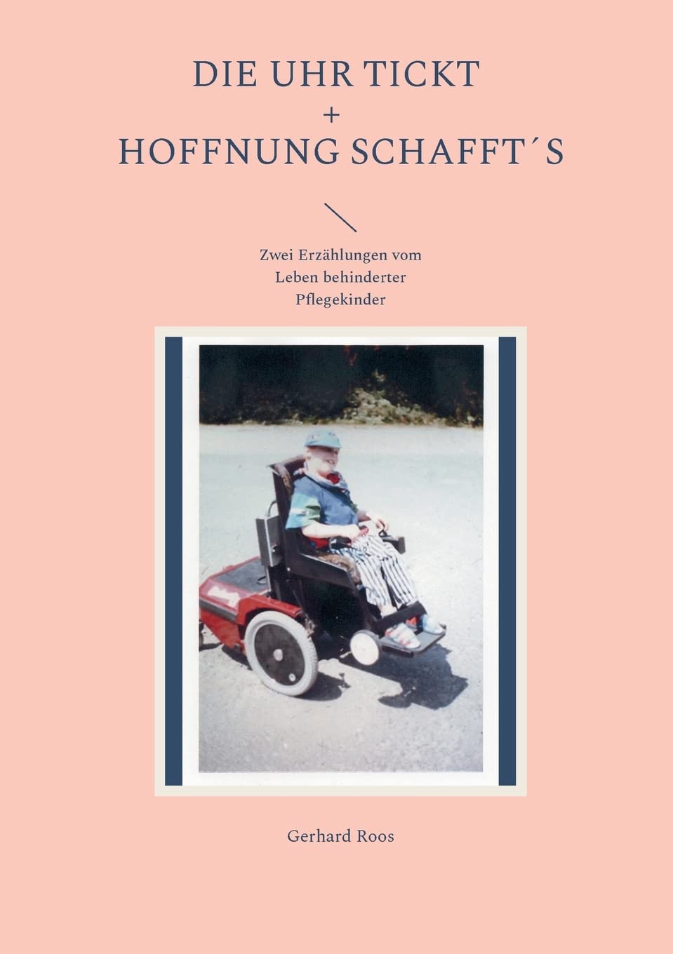 Die Uhr tickt und Hoffnung schafft´s: Zwei Erzählungen vom Leben behinderter Pflegekinder Contemporary literature