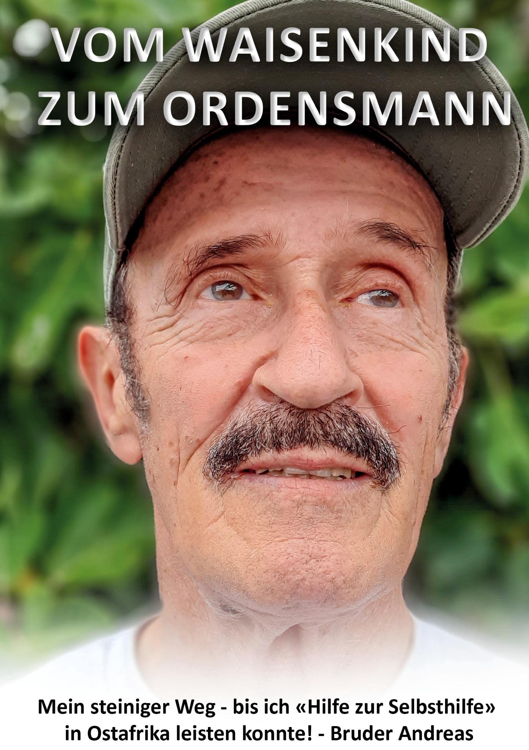 Vom Waisenkind zum Ordensmann: Mein steiniger Weg - bis ich "Hilfe zur Selbsthilfe" in Ostafrika leisten konnte! Art & Literature Books