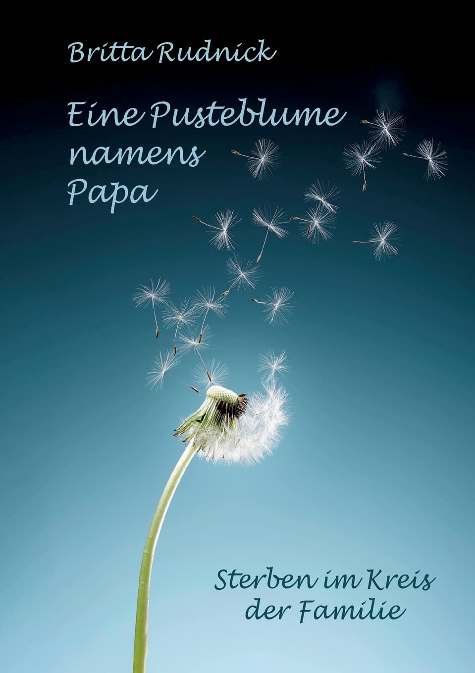 Eine Pusteblume namens Papa: Sterben im Kreis der Familie Medicine