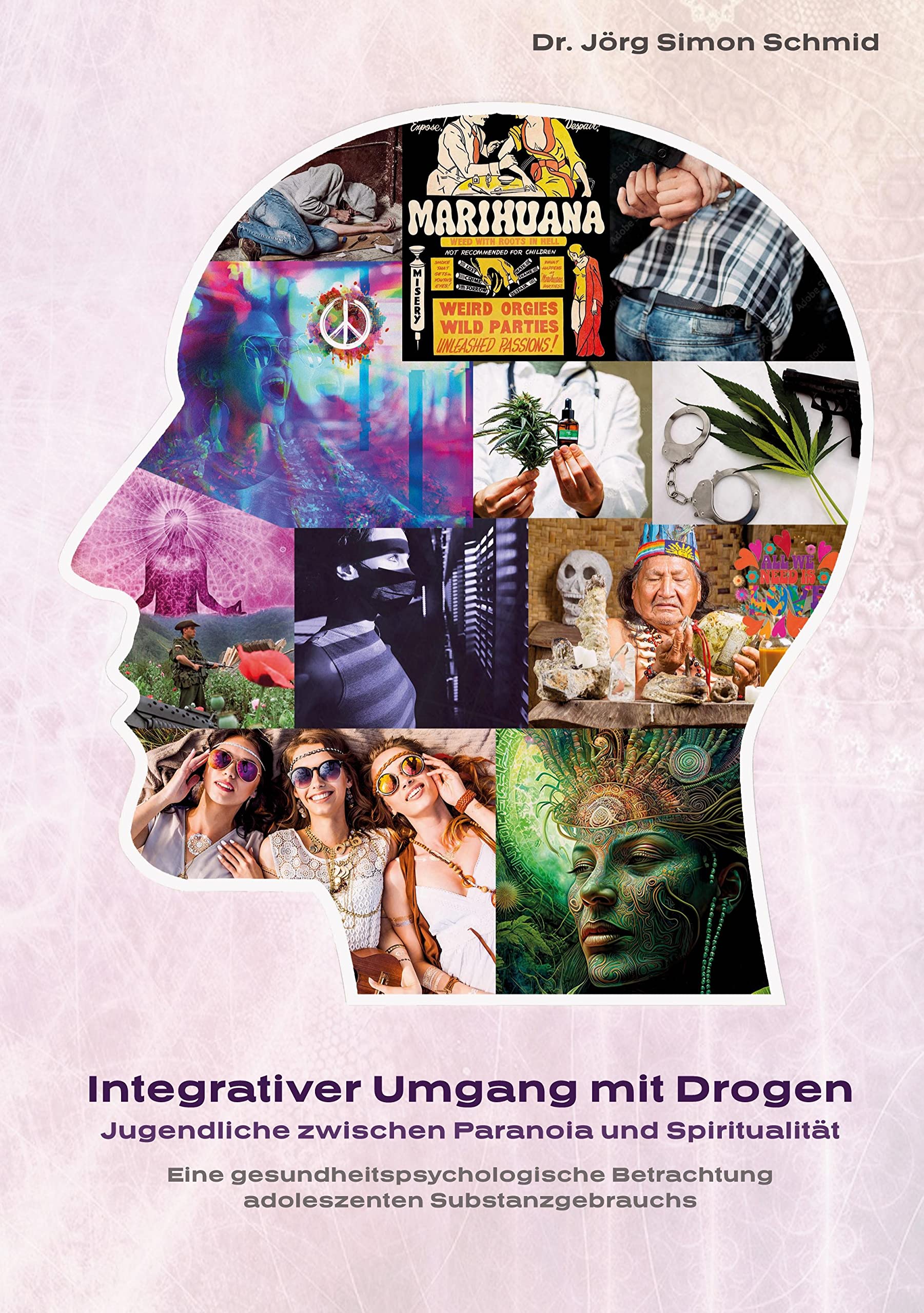 Integrativer Umgang mit Drogen: Jugendliche zwischen Paranoia und Spiritualität Psychology