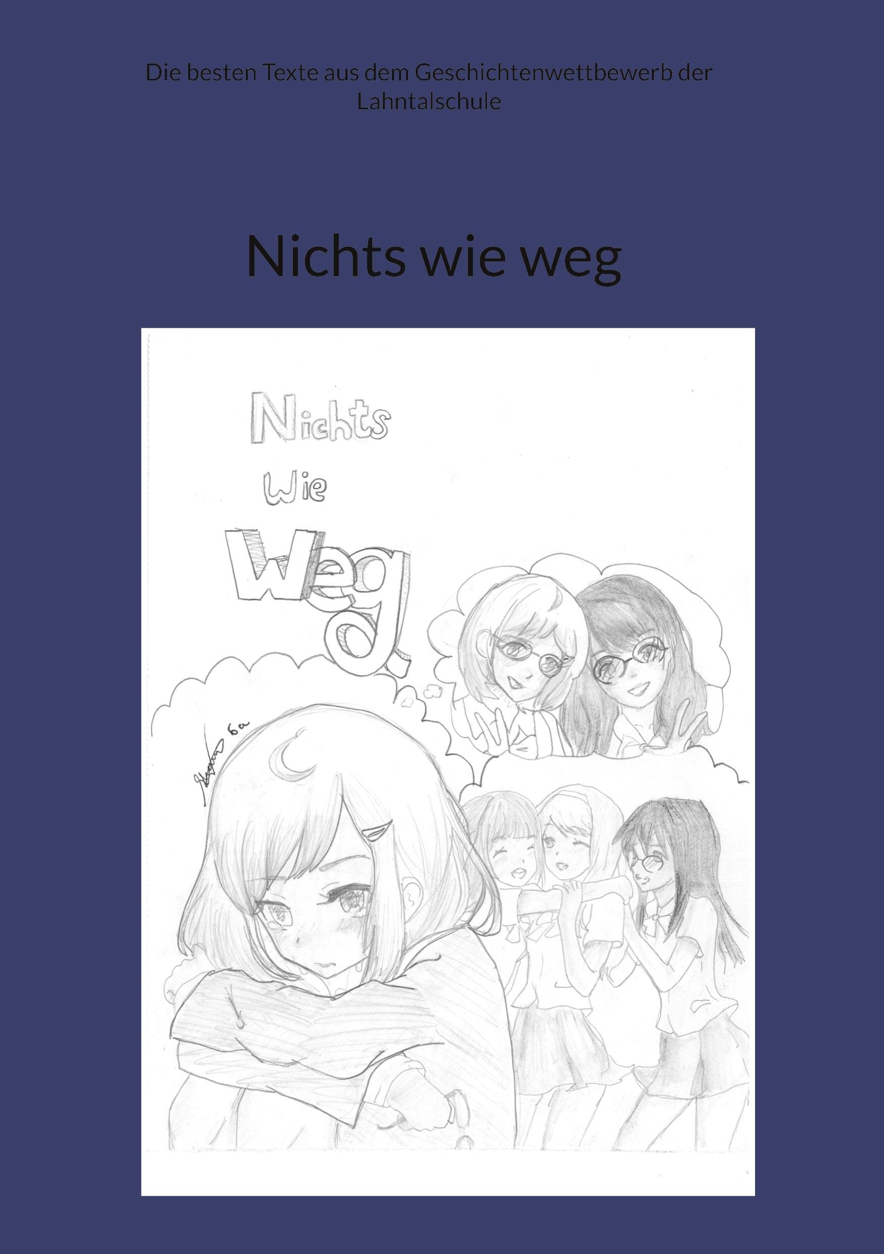 Nichts wie weg: Die besten Texte aus dem Geschichtenwettbewerb der Lahntalschule Contemporary literature