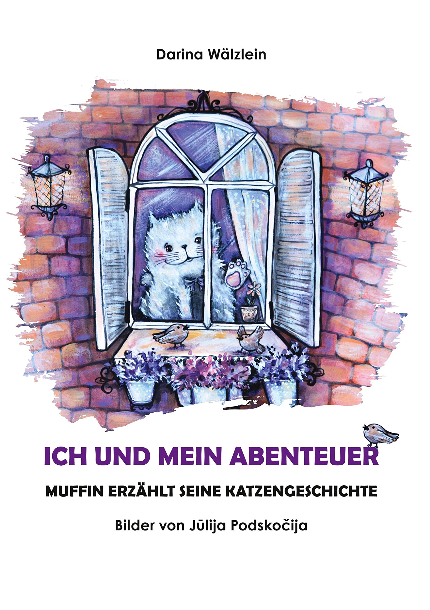 Ich und mein Abenteuer: Muffin erzählt seine Katzengeschichte Novels & Short Stories