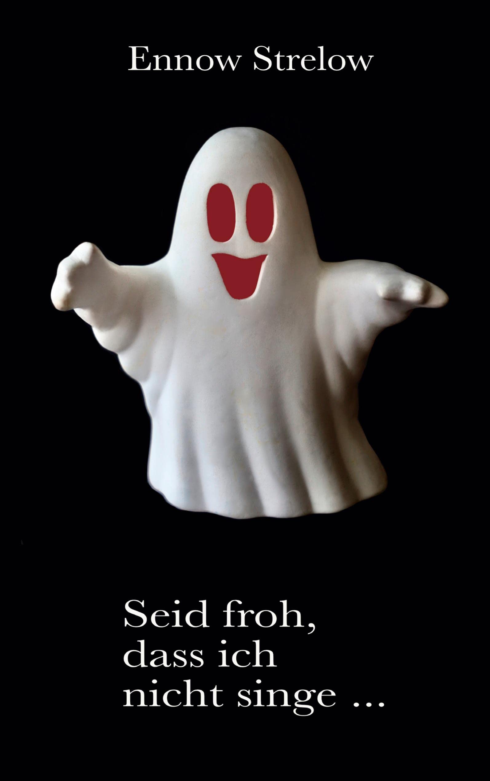 Seid froh, dass ich nicht singe...: Gedichte und Kurzgeschichten Poetry