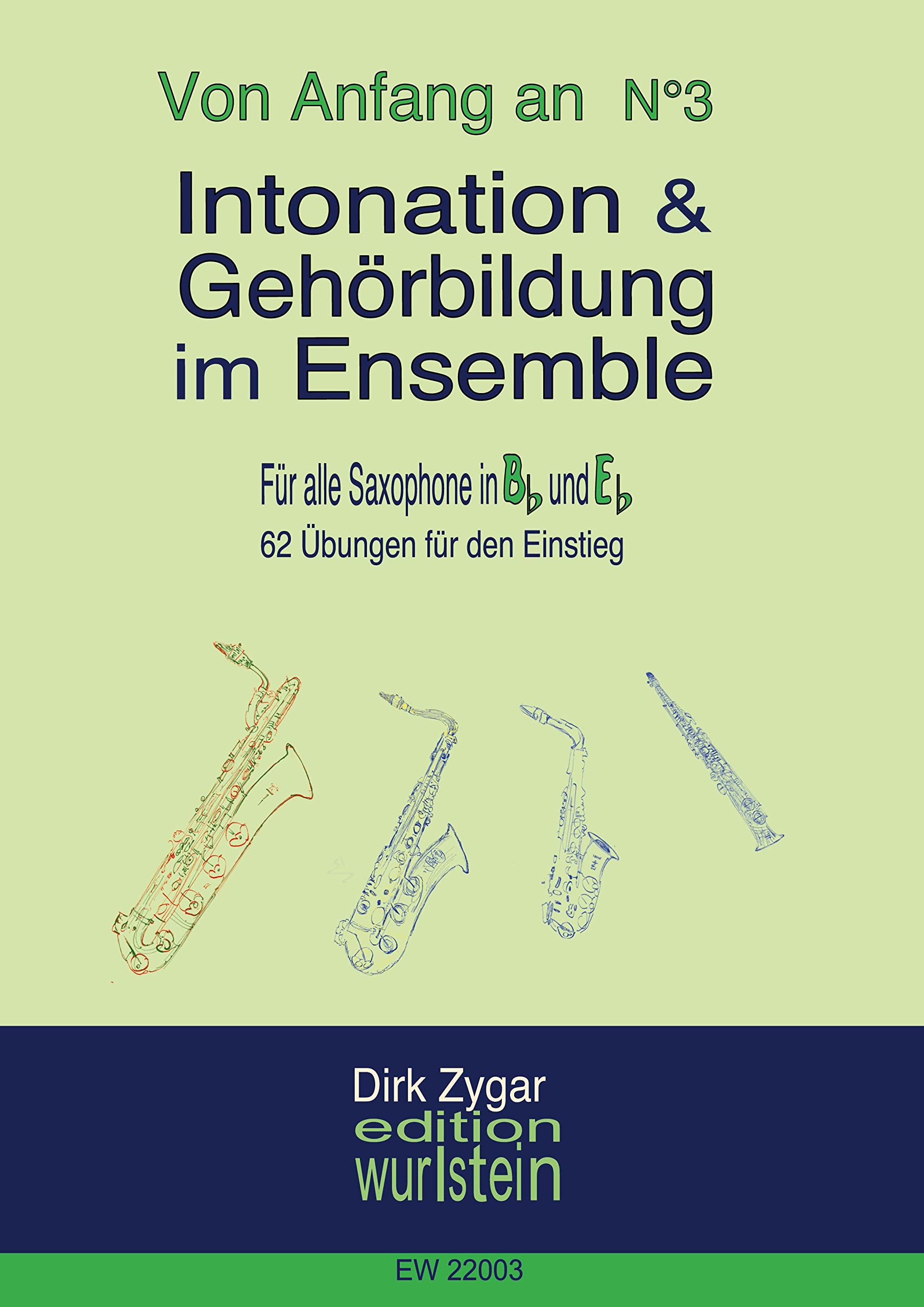 Intonation und Gehörbildung im Ensemble: Für alle Saxophone in Bb & Eb: 62 Übungen für den Einstieg, für alle Stimmlagen (Von Anfang an) Arts & Music