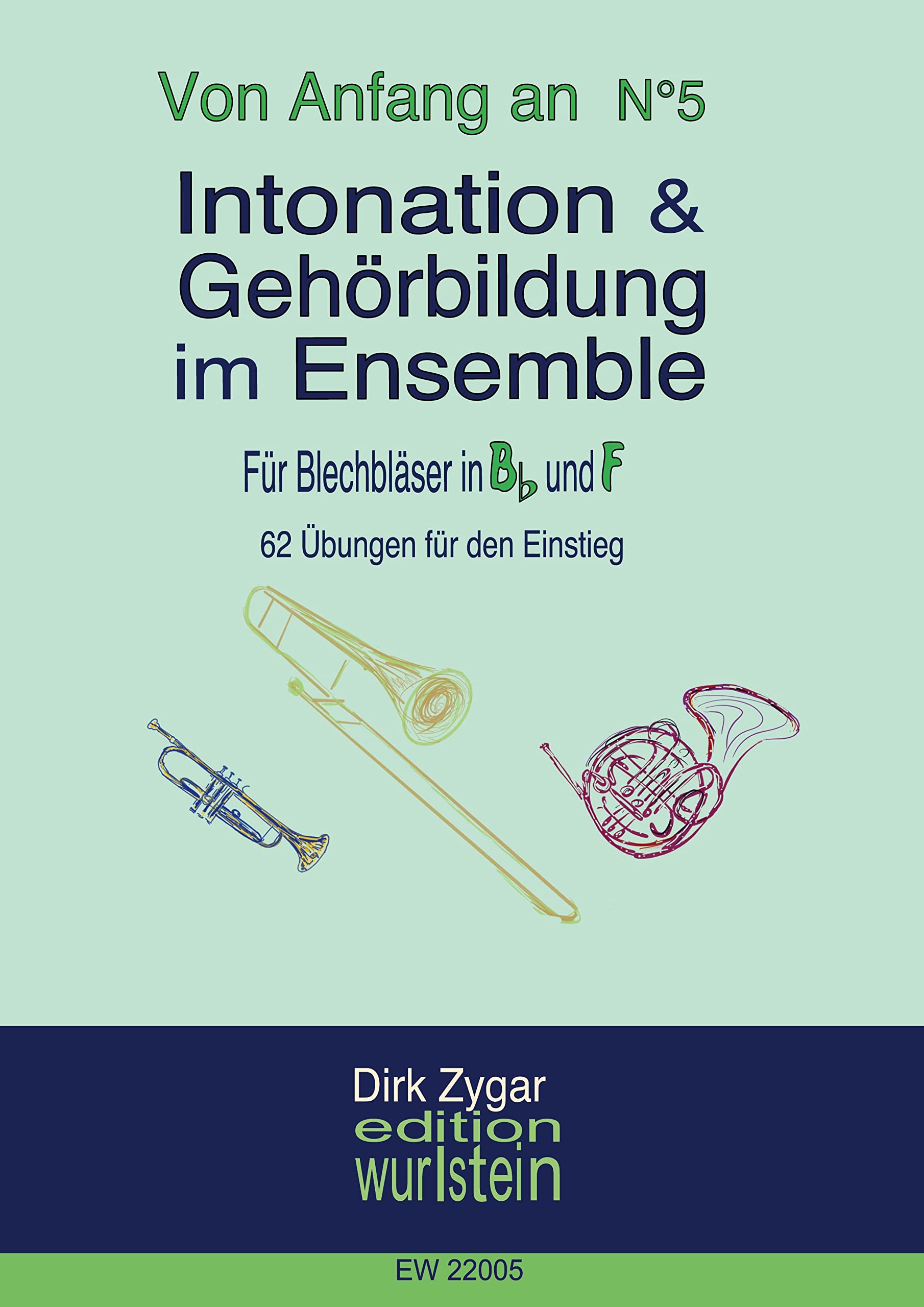 Intonation im Ensemble - Blechbläser in Bb und F: Arbeitsbuch für gute Intonation und Gehörbildung (Von Anfang an) Arts & Music