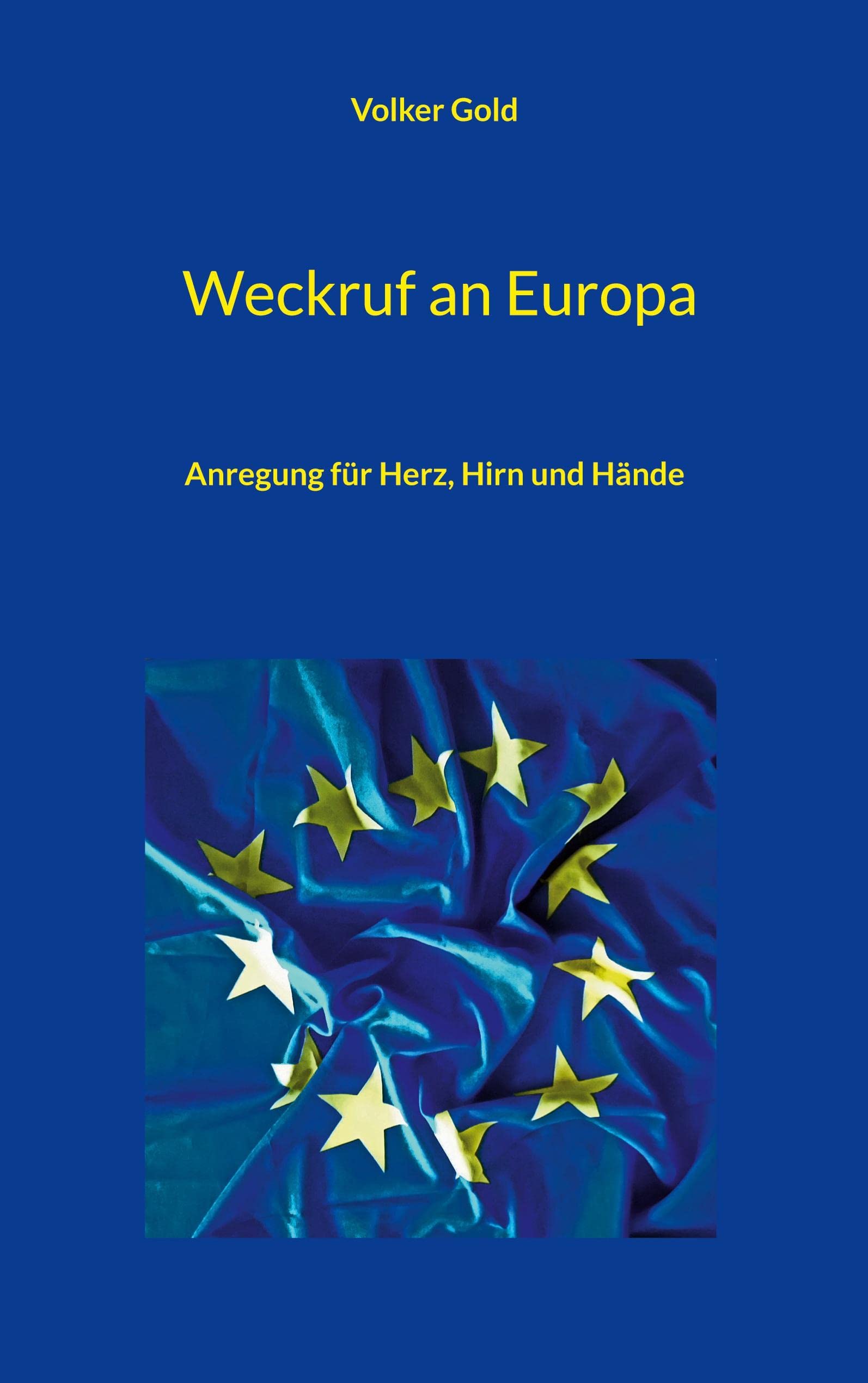 Weckruf an Europa: Anregung für Herz, Hirn und Hände Law