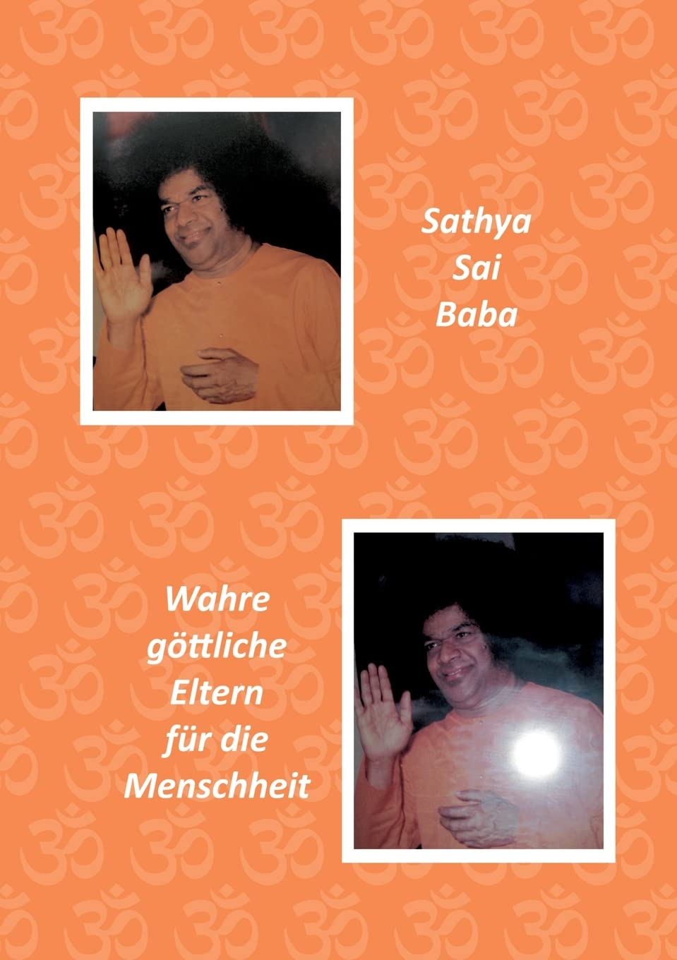 Sathya Sai Baba: Wahre göttliche Eltern für die Menschheit Contemporary literature