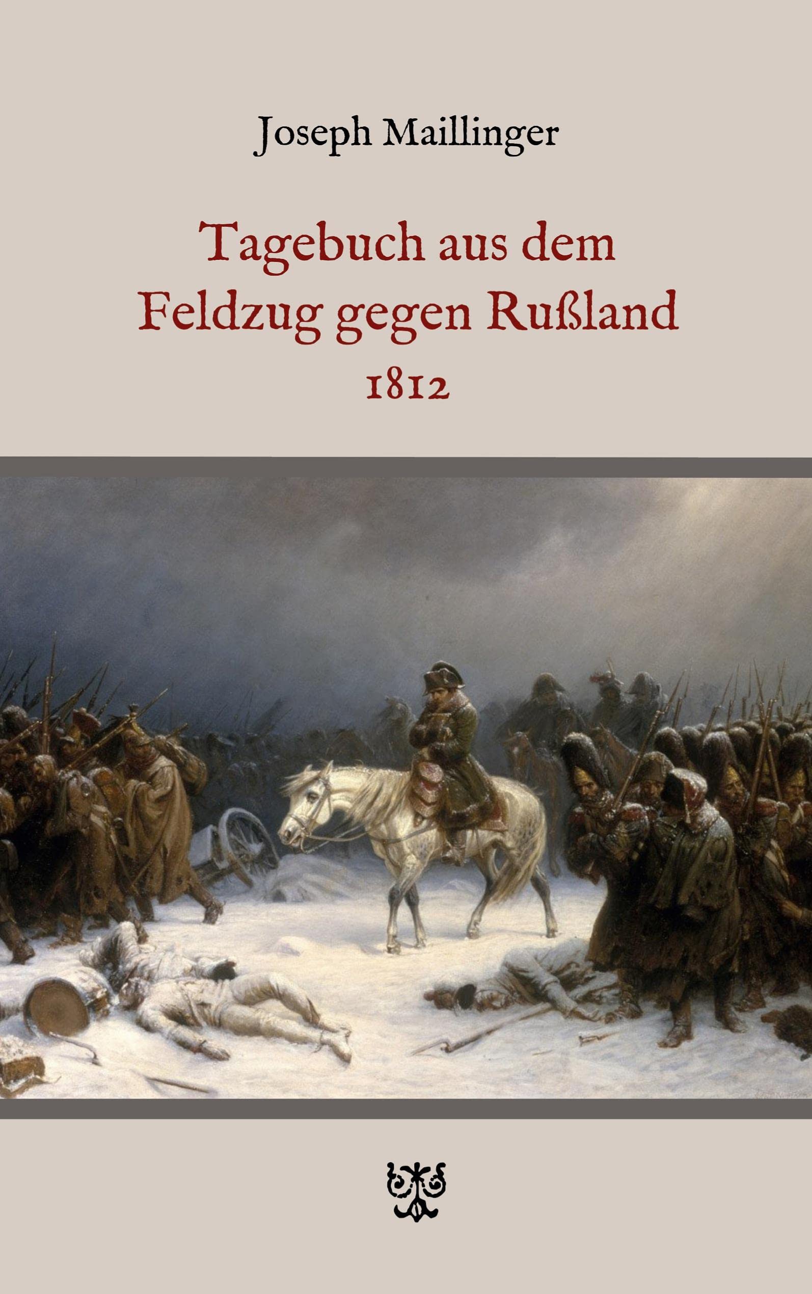 Tagebuch aus dem Feldzug gegen Rußland 1812 Essays & Short Stories