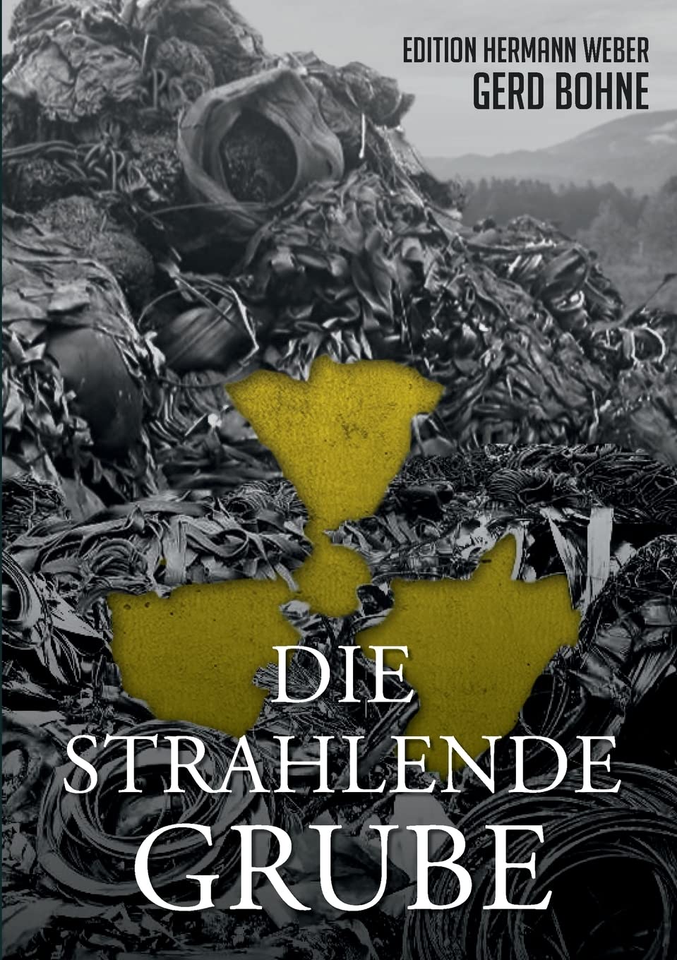 Die Strahlende Grube: Hermann Weber auf gefährlicher Mission im Kampf gegen die Ökomafia (Die Erlebnisse des Hermann Weber) Action & Adventure
