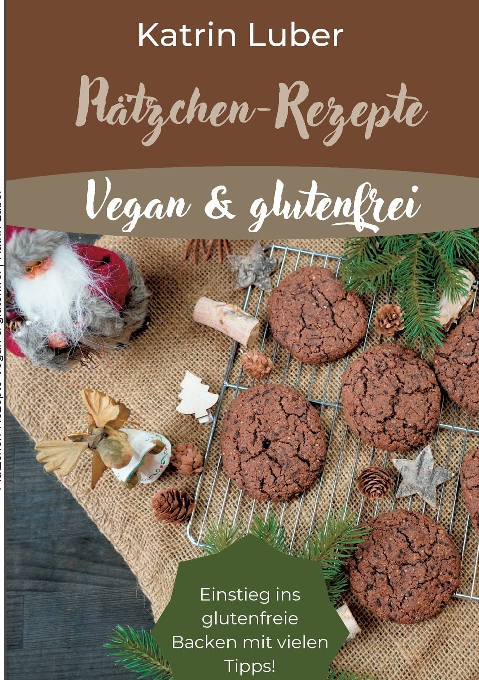 Plätzchen-Rezepte Vegan & glutenfrei: Einstieg ins glutenfreie Backen mit vielen Tipps! Leisure, Home & Garden