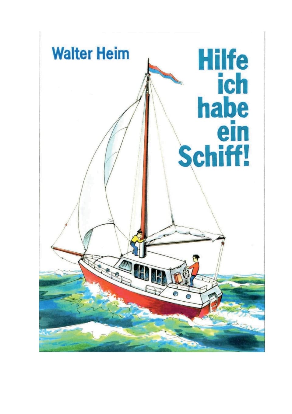 Hilfe, ich habe ein Schiff: Freud und Leid eines Skippers und Vercharterers Contemporary literature