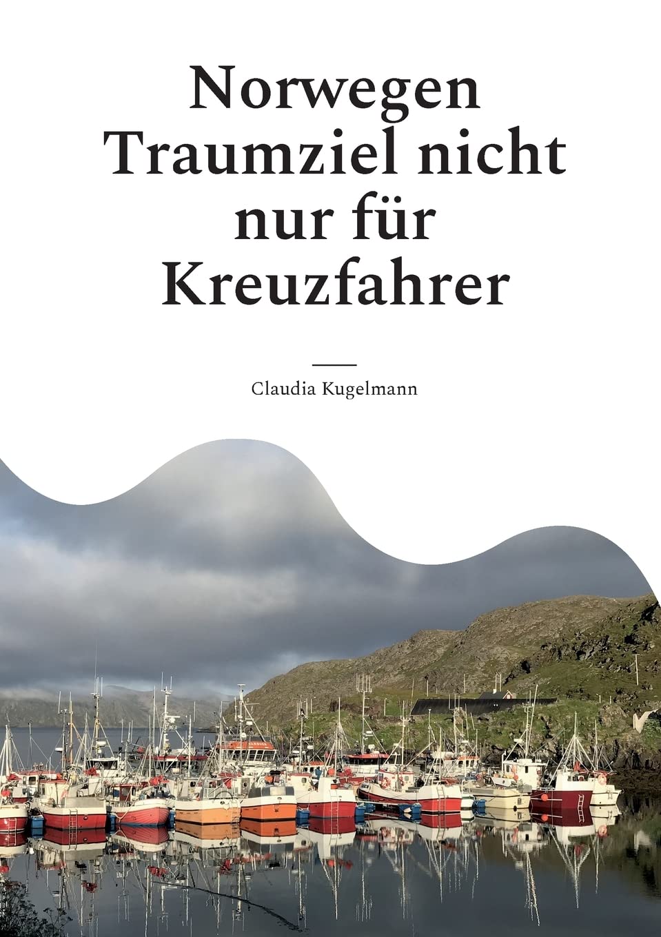 Norwegen Traumziel nicht nur für Kreuzfahrer: Der etwas andere Reiseführer Leisure, Home & Garden