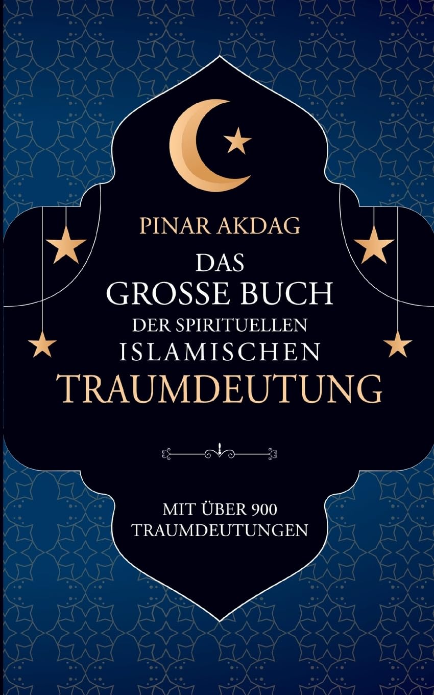 Das große Buch der spirituellen islamischen Traumdeutung: Mit über 900 Traumdeutungen Psychology