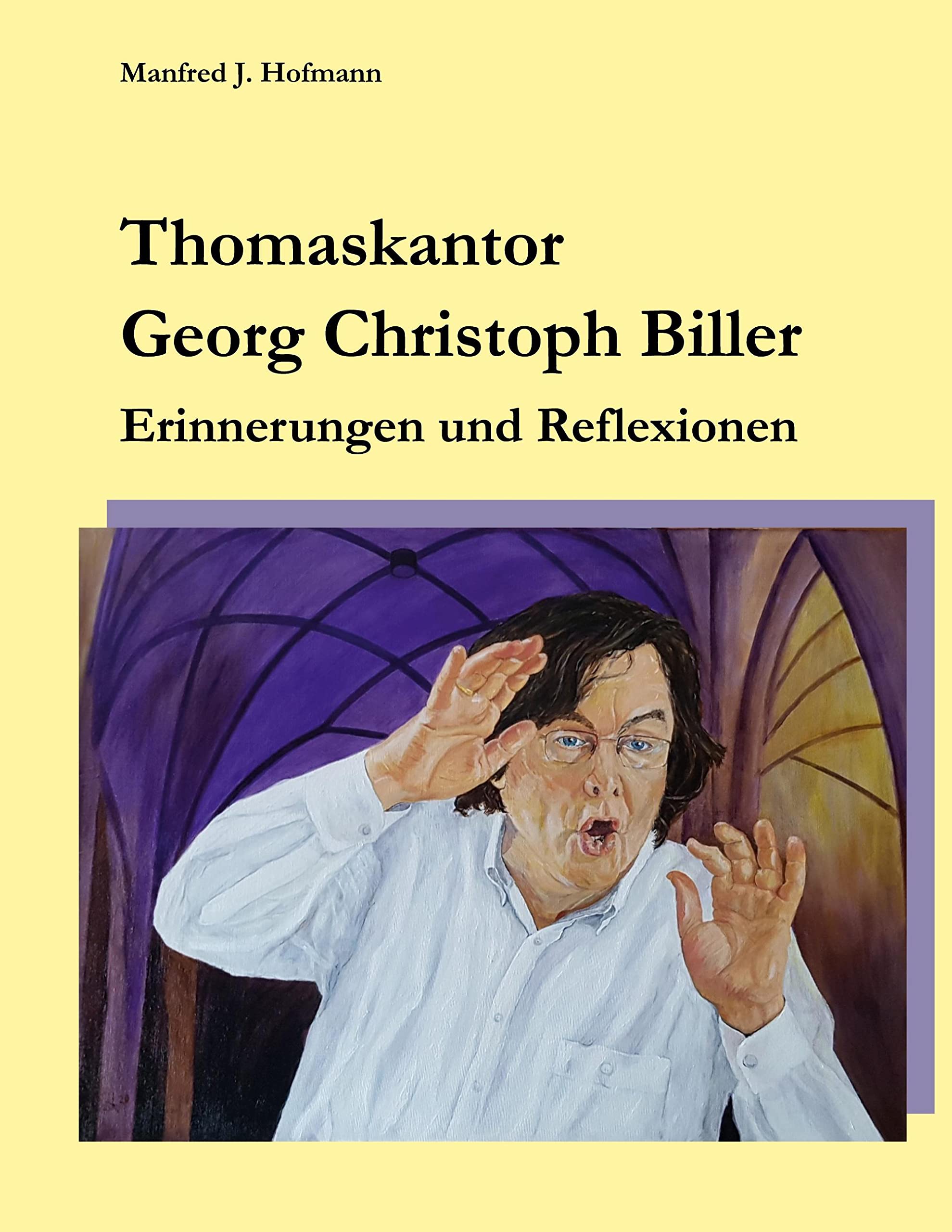 Thomaskantor Georg Christoph Biller: Erinnerungen und Reflexionen Politics & Society