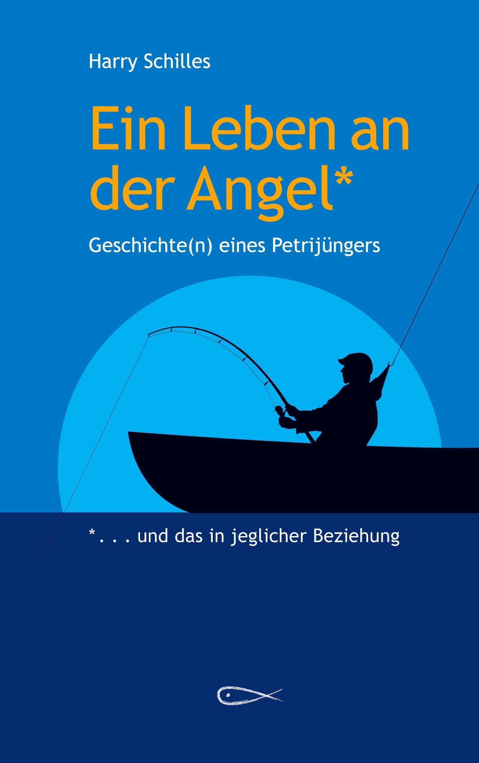 Ein Leben an der Angel: Geschichten eines Petrijüngers Essays & Short Stories