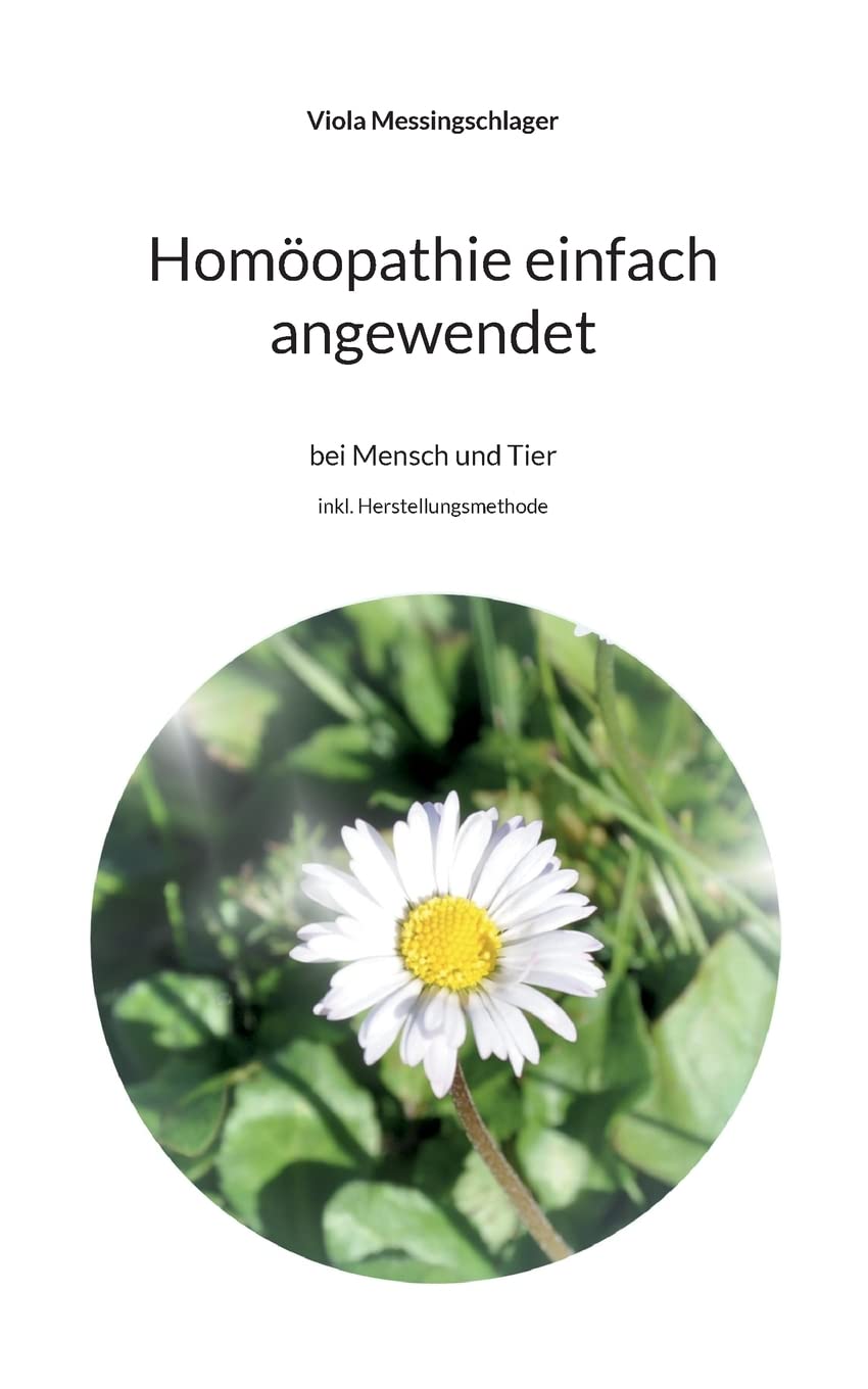 Homöopathie einfach angewendet: bei Mensch und Tier Health, Nutrition & Fitness