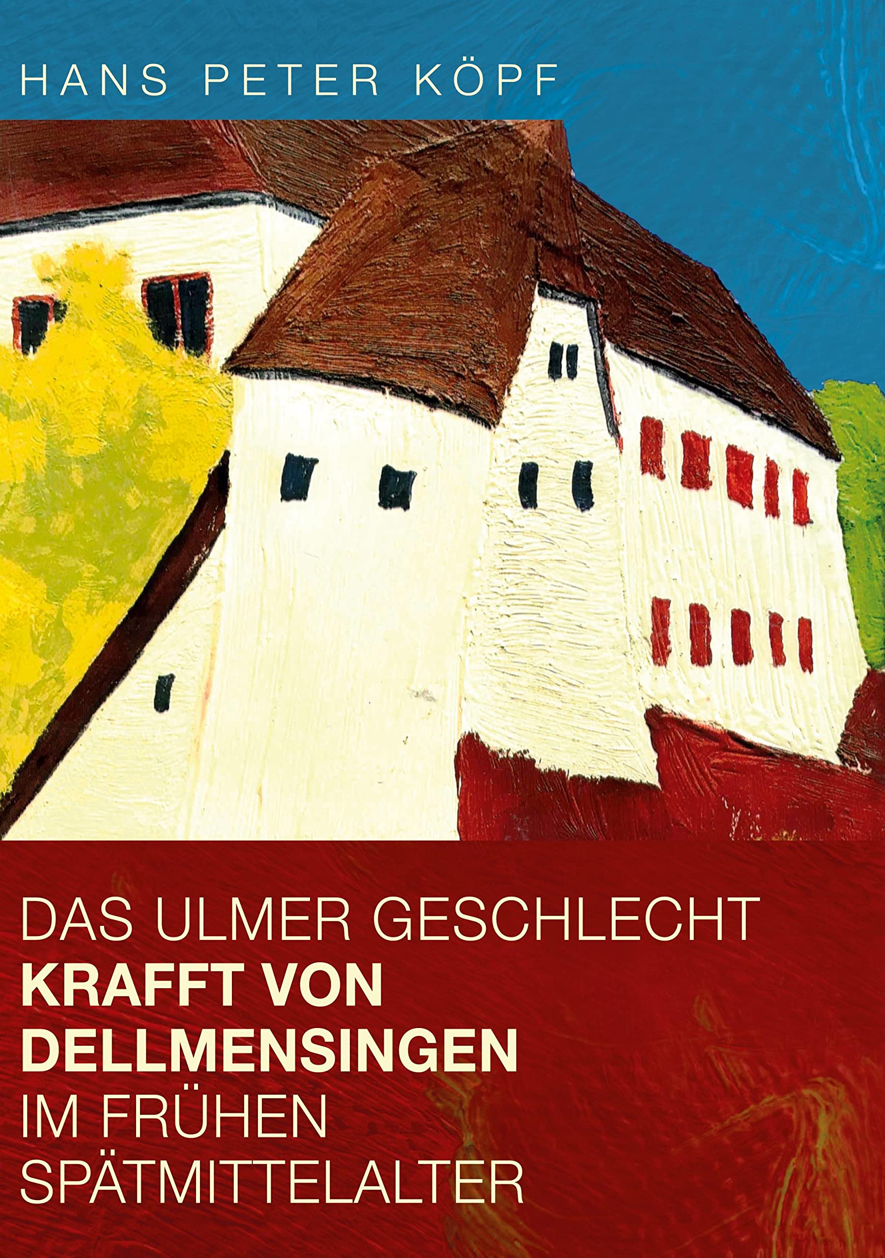 Das Ulmer Geschlecht Krafft von Dellmensingen im frühen Spätmittelalter: Verwandtschaft und Wirkkreis German history