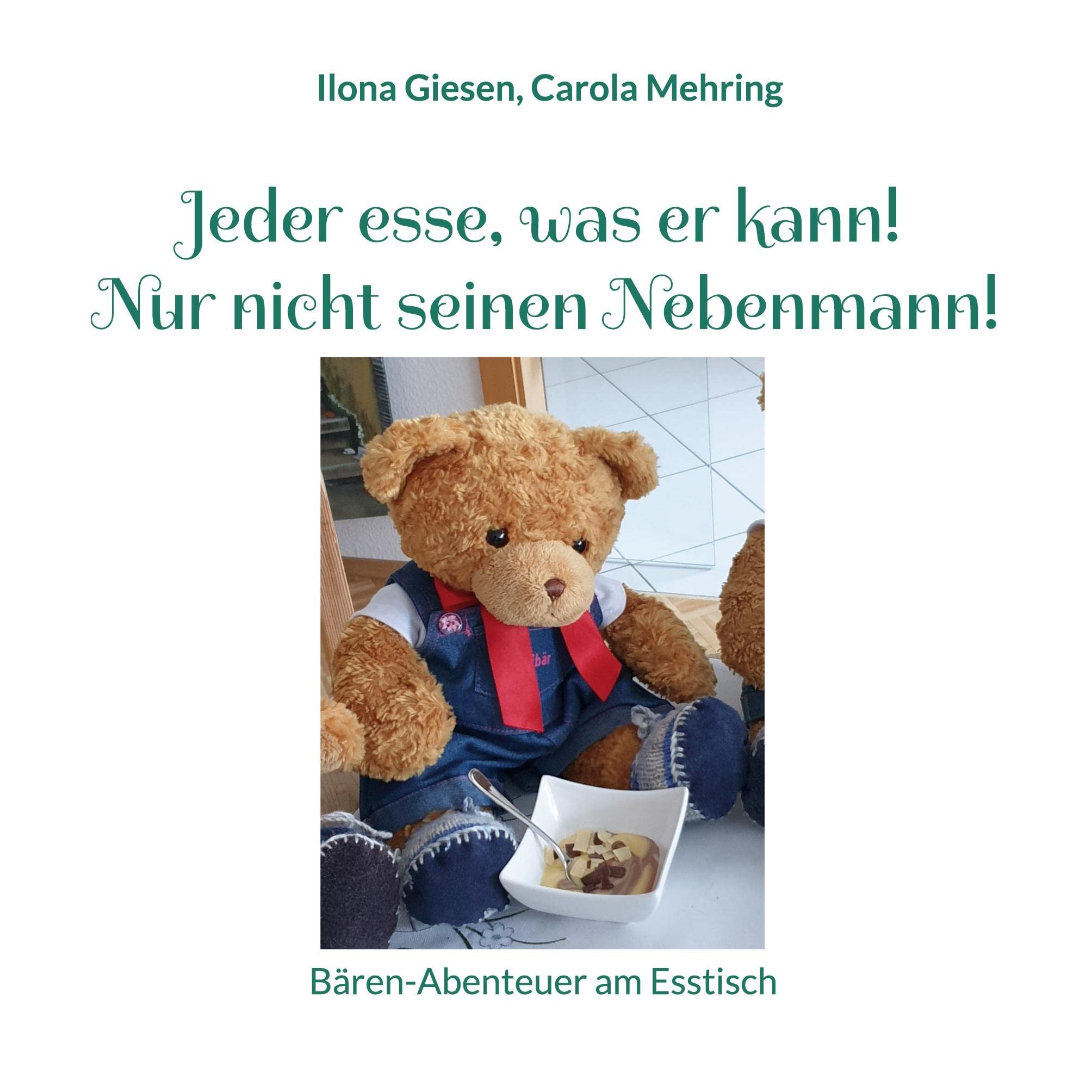 Jeder esse, was er kann! Nur nicht seinen Nebenmann!: Bären-Abenteuer am Esstisch Novels & Short Stories